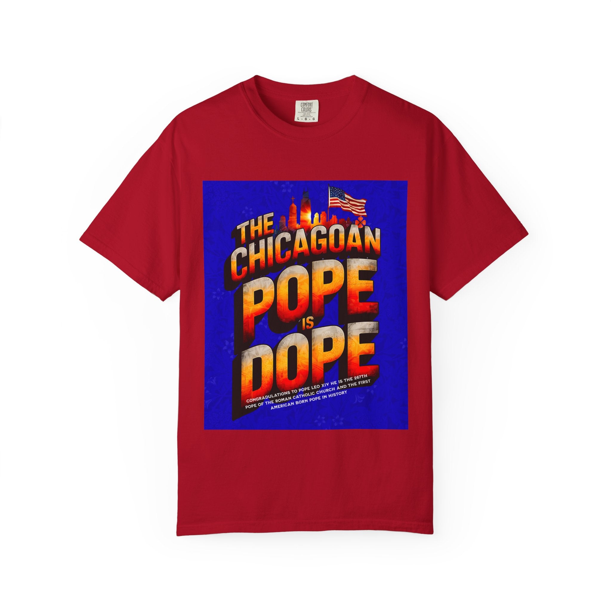 Unisex Chicagoan Pope is Dope T-Shirt - Garment-Dyed, Fun Streetwear for Celebrating Life's Moments - Angel Body