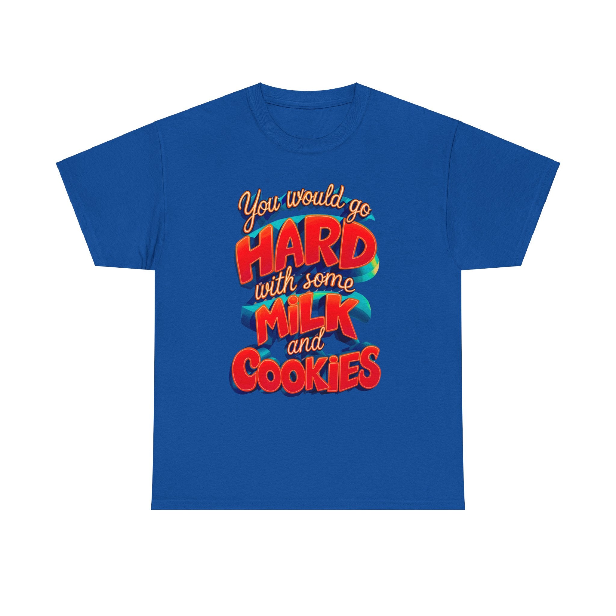 Unisex Heavy Cotton Tee with the Funny words you would go hard with milk and cookies - Angel Body