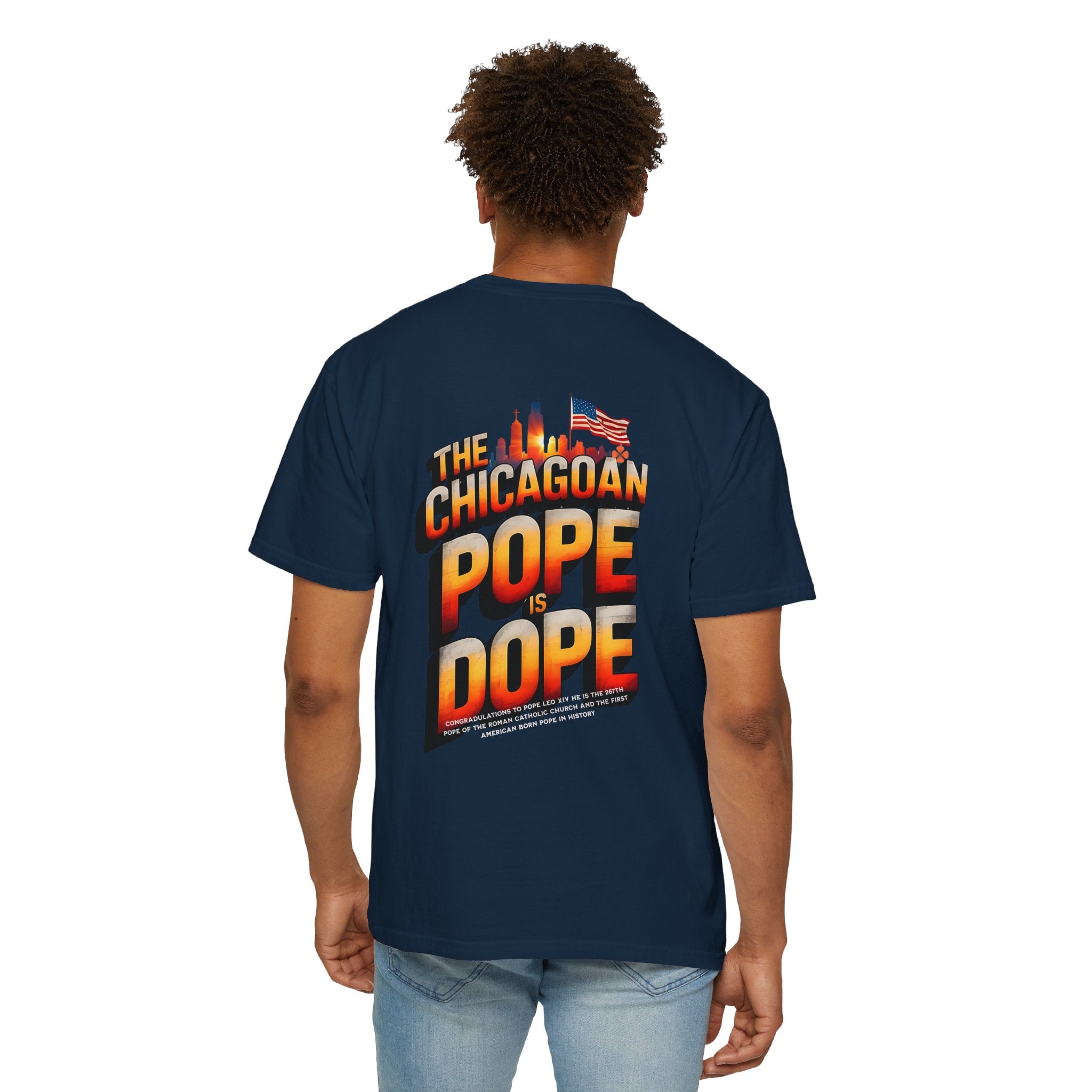 Chicagoan Pope Is Dope Unisex Garment-Dyed T-Shirt - Bold and Fun Statement Tee - Angel Body