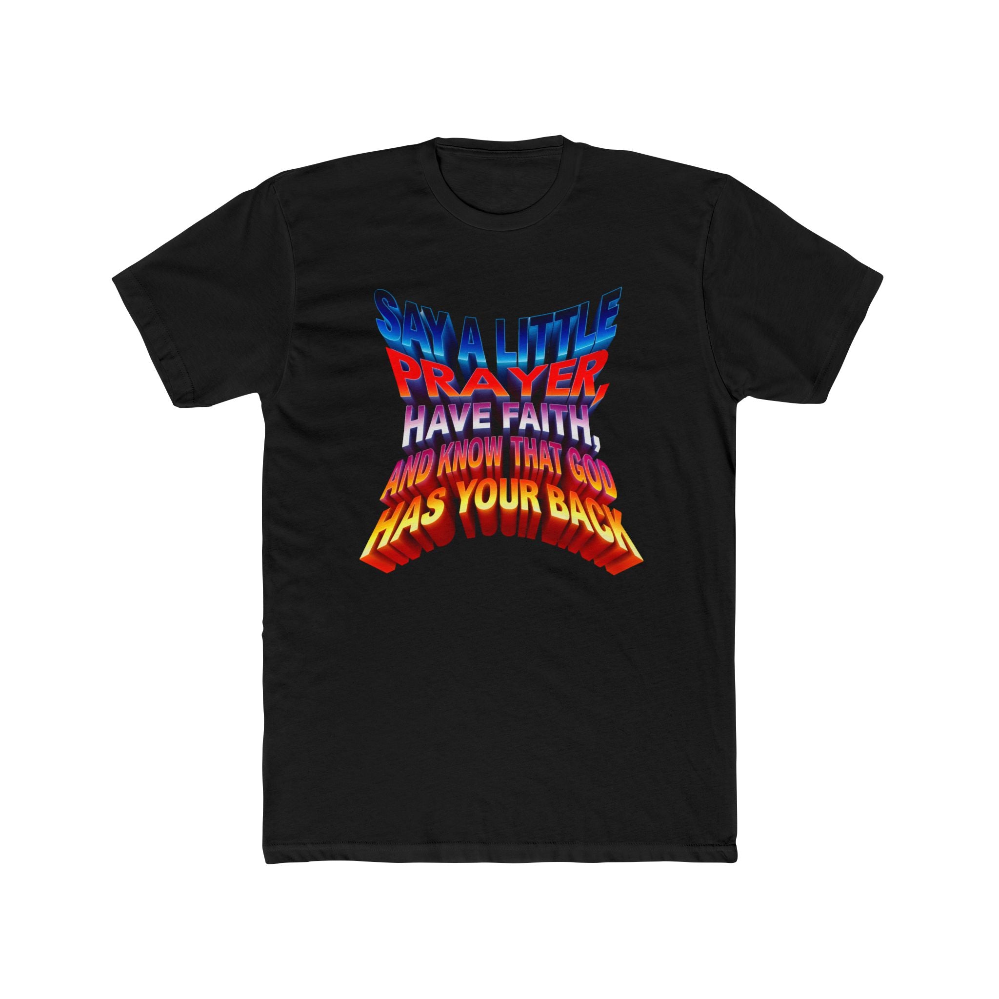 Inspirational Faith Crew Tee - "Say a Little Prayer, Have Faith, and Know That God Has Your Back" - Angel Body