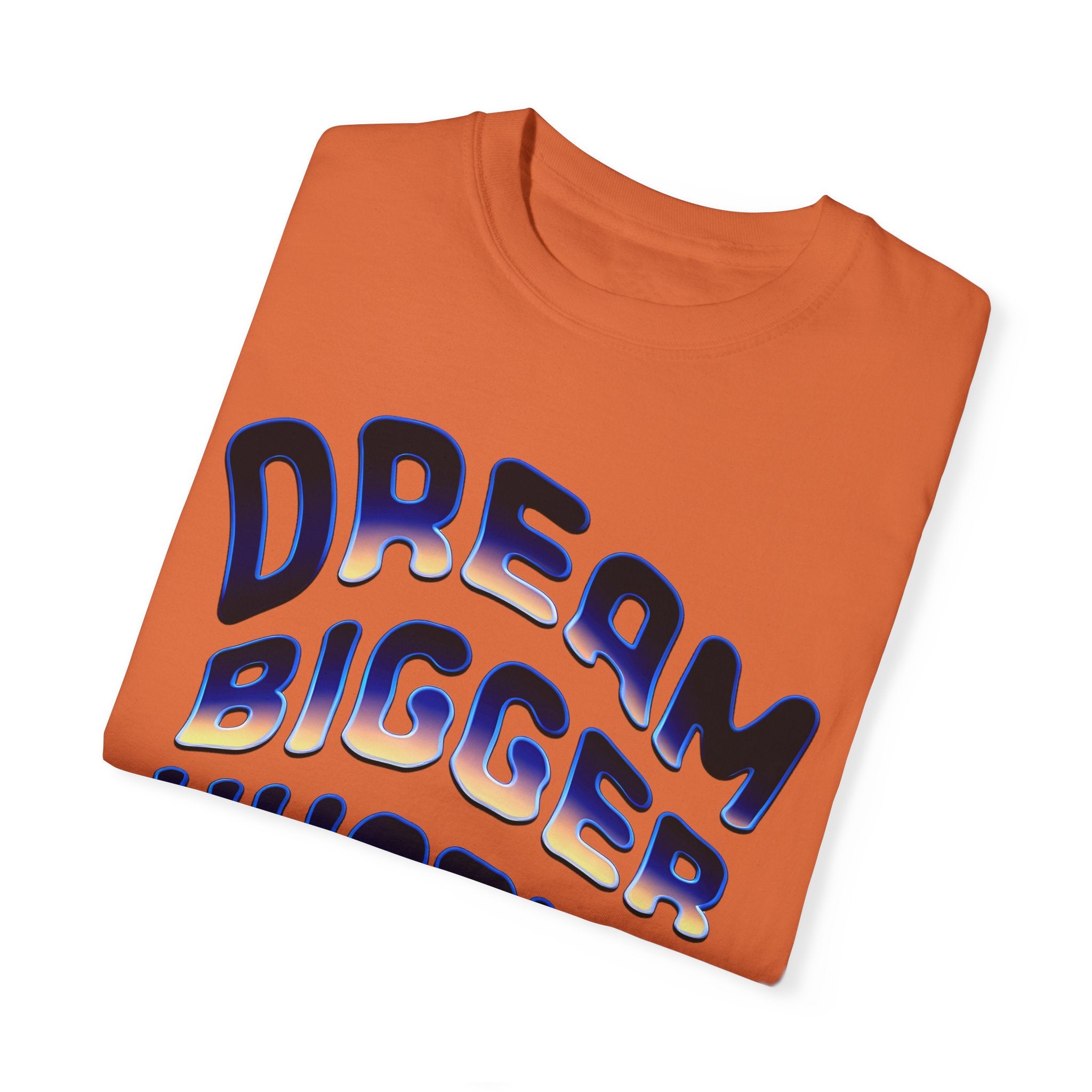 Motivational Unisex Garment-Dyed T-Shirt | Dream Bigger Hustle Harder - Angel Body