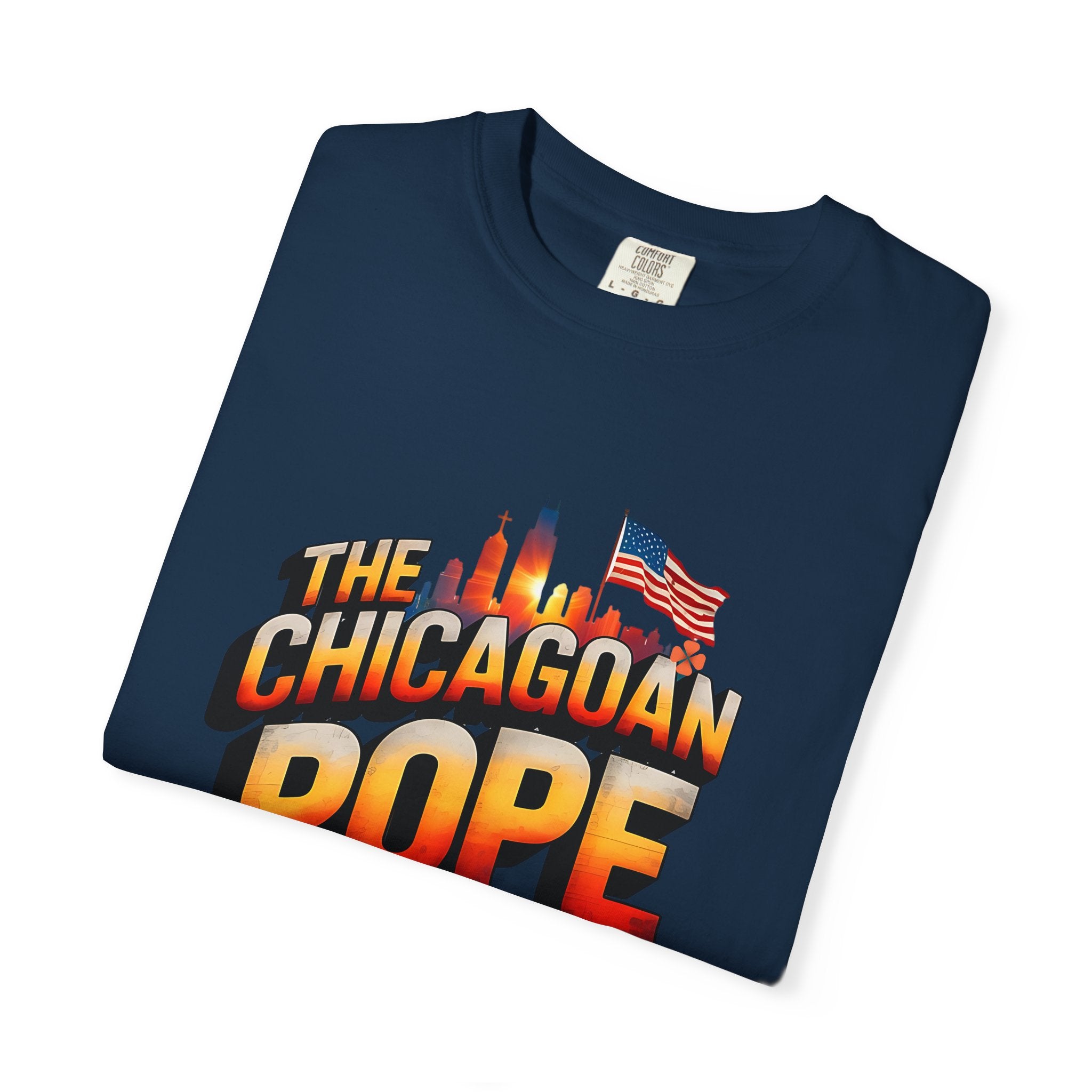 Chicagoan Pope Is Dope Unisex Garment-Dyed T-Shirt - Bold and Fun Statement Tee - Angel Body