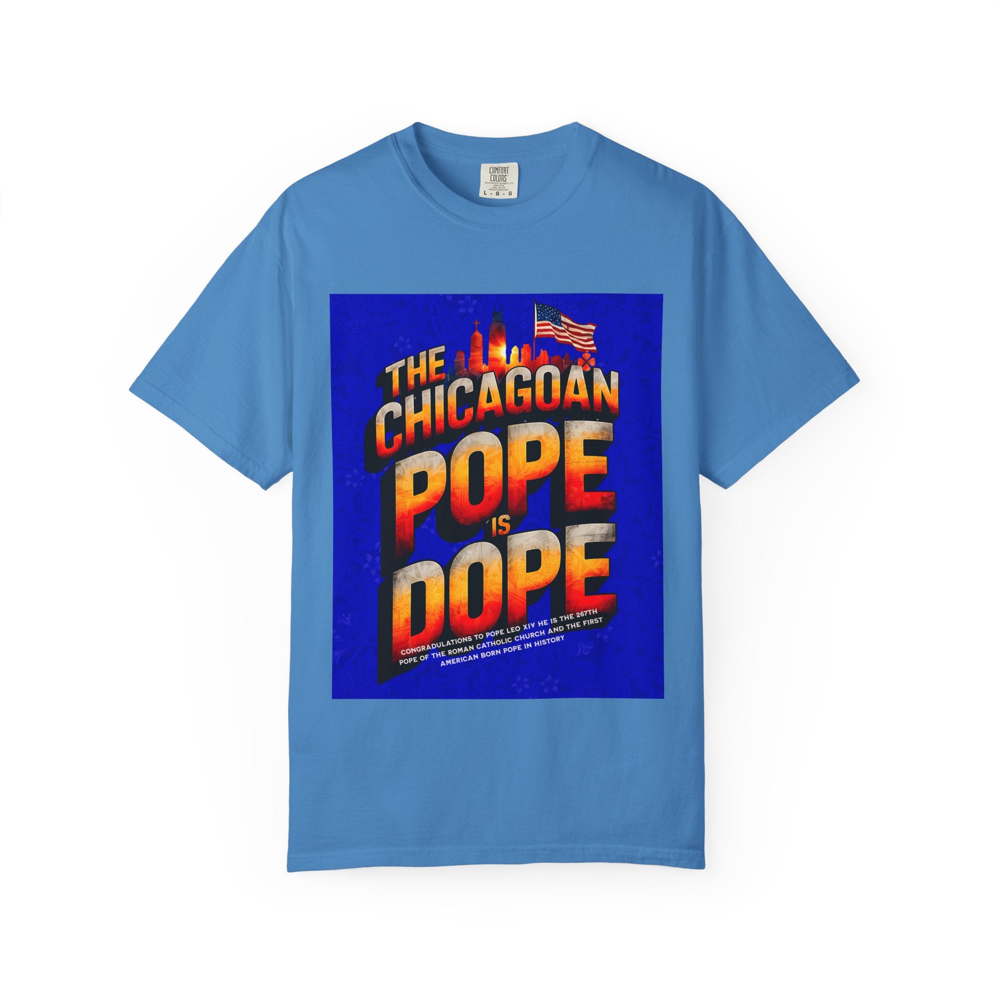 Unisex Chicagoan Pope is Dope T-Shirt - Garment-Dyed, Fun Streetwear for Celebrating Life's Moments - Angel Body