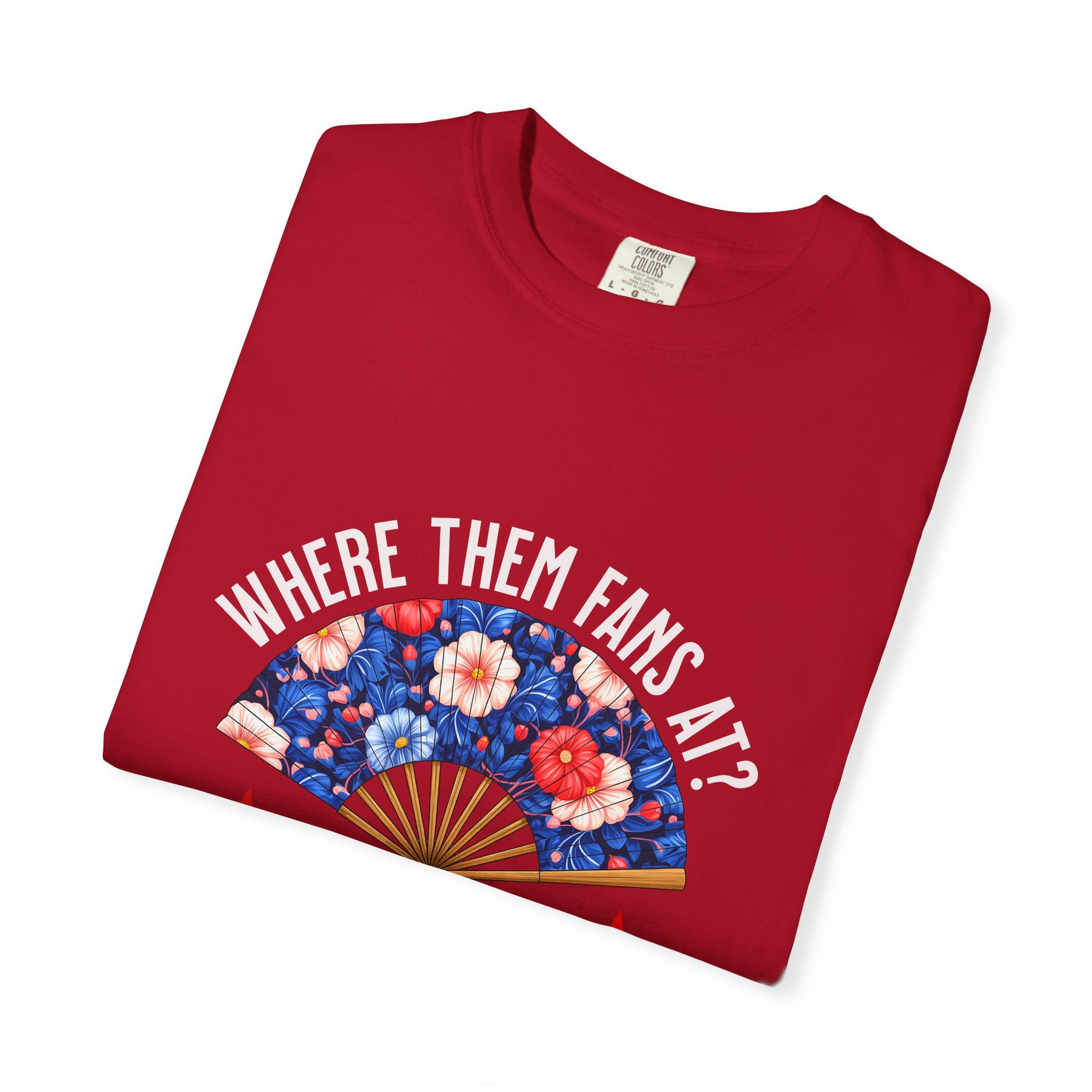 Dance Fan T-shirt - "Where Them Fans At?" Unisex Garment-Dyed Tee, Dance Lover Gift, Festival Style, Summer Vibe, Casual Wear - Angel Body