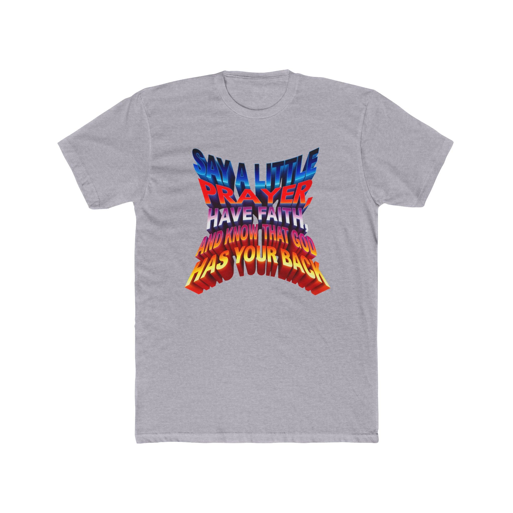 Inspirational Faith Crew Tee - "Say a Little Prayer, Have Faith, and Know That God Has Your Back" - Angel Body