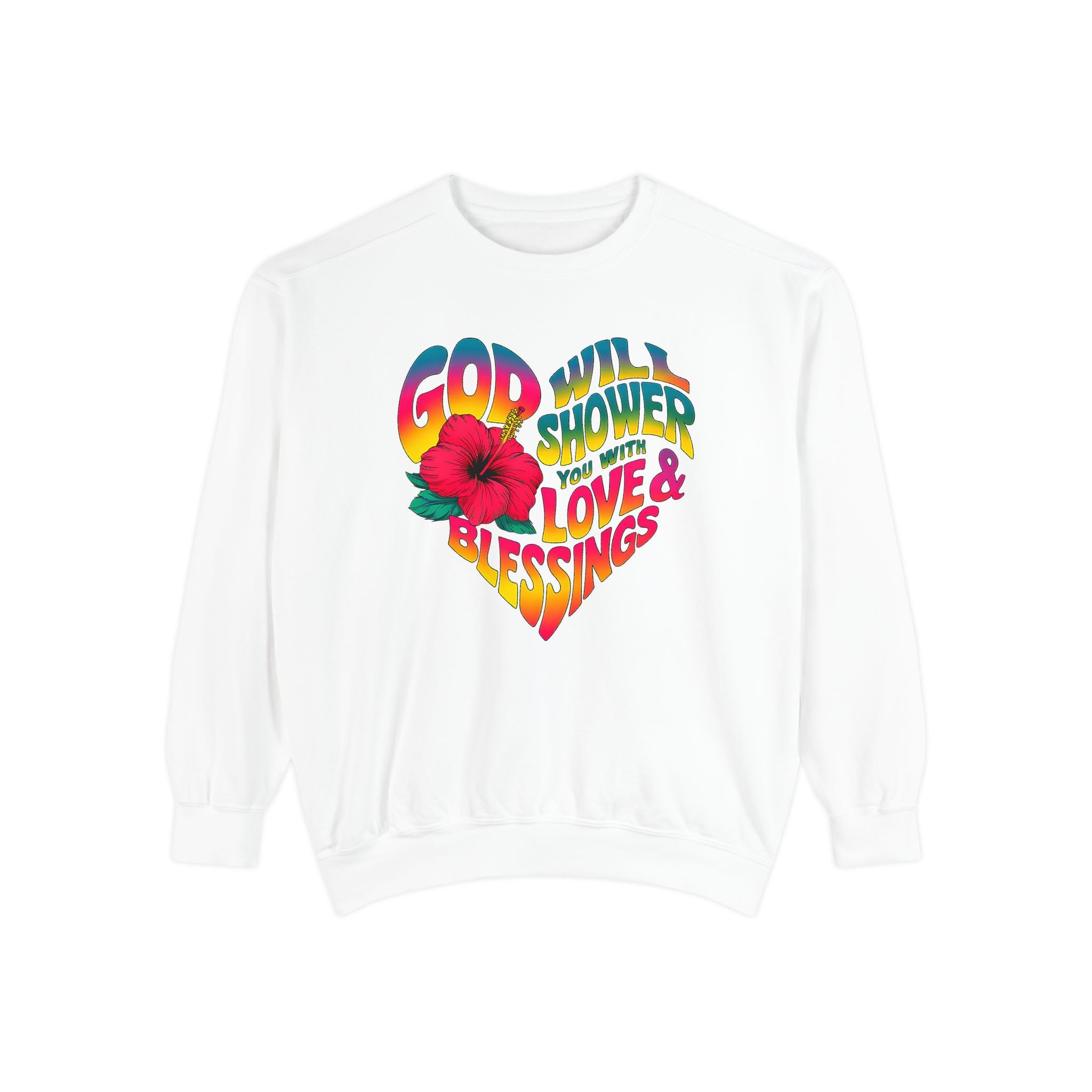 God Will Shower You with Love & Blessings Sweatshirt - Unisex Garment-Dyed Sweater - Angel Body