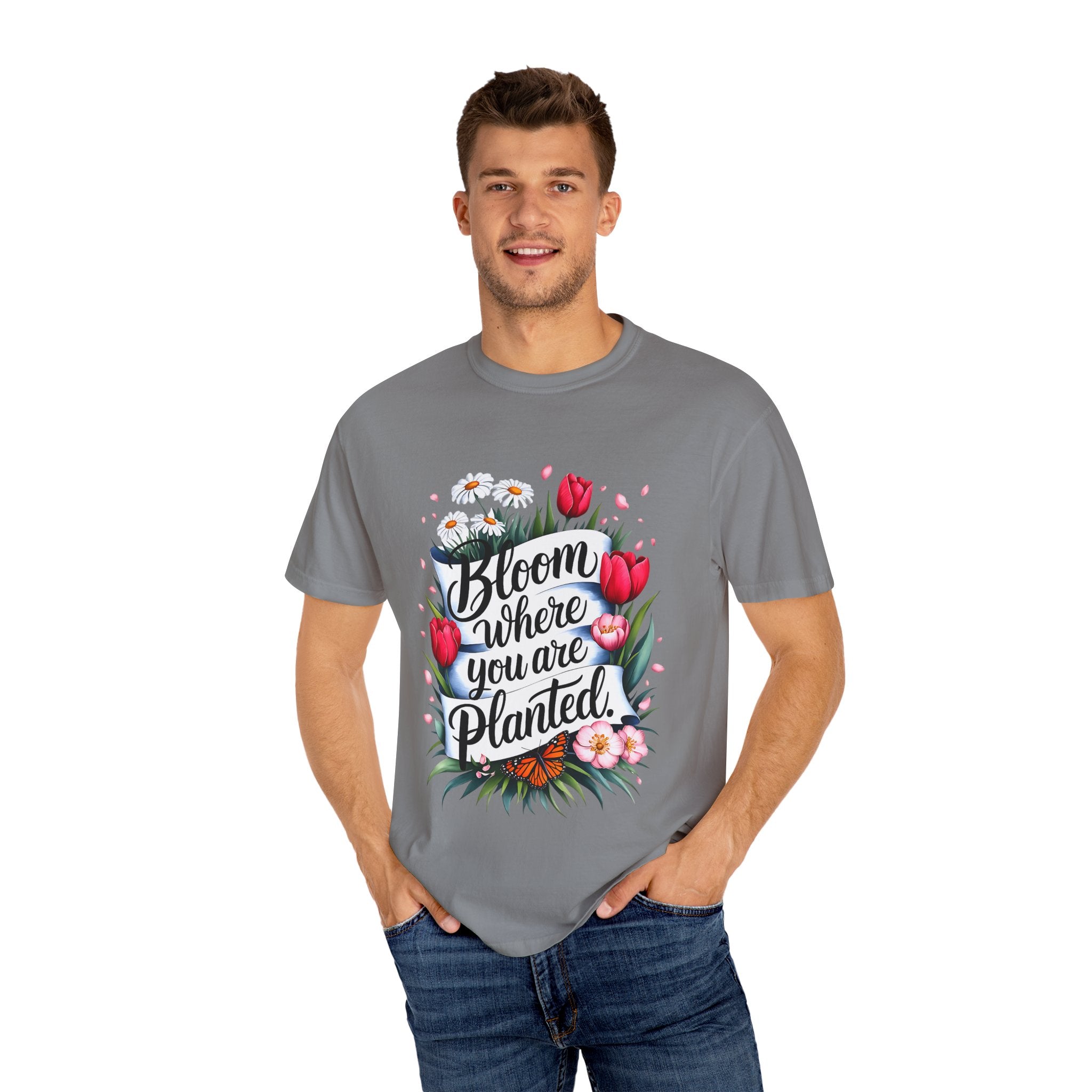 Bloom Where You Are Planted Unisex Garment-Dyed T-Shirt | Floral Motivation Tee | Perfect for Spring and Everyday Wear - Angel Body