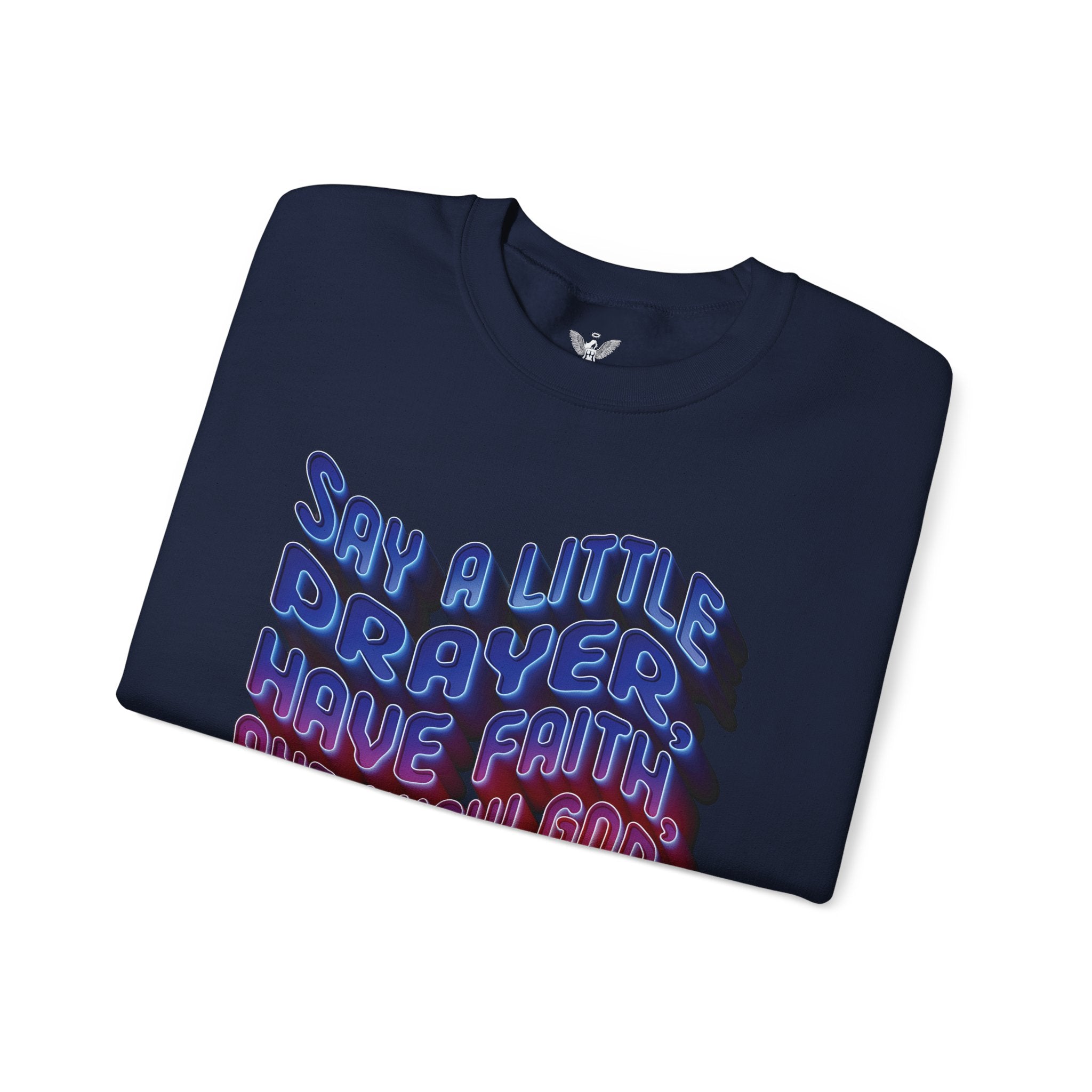 Inspirational Crewneck Sweatshirt - "Say a Little Prayer, Have Faith, and Know God Has Your Back" - Angel Body