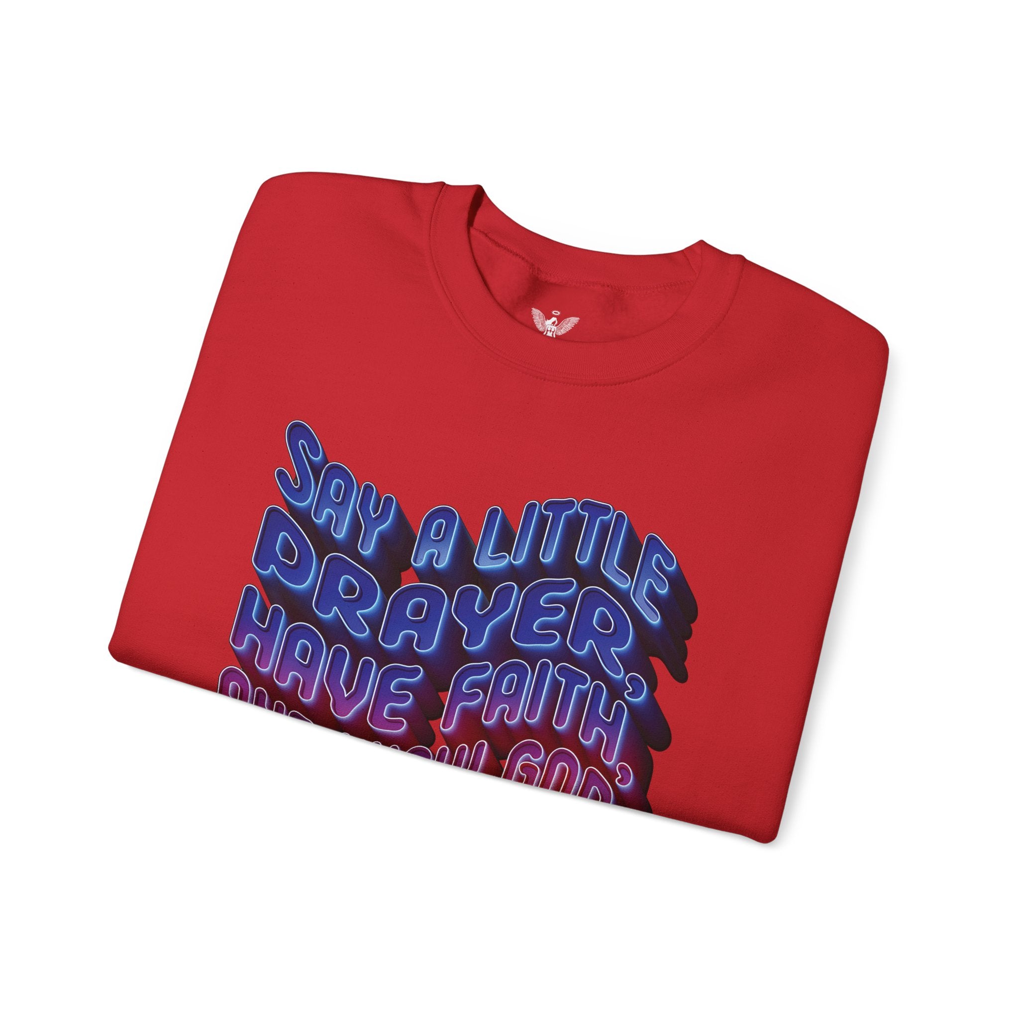 Inspirational Crewneck Sweatshirt - "Say a Little Prayer, Have Faith, and Know God Has Your Back" - Angel Body