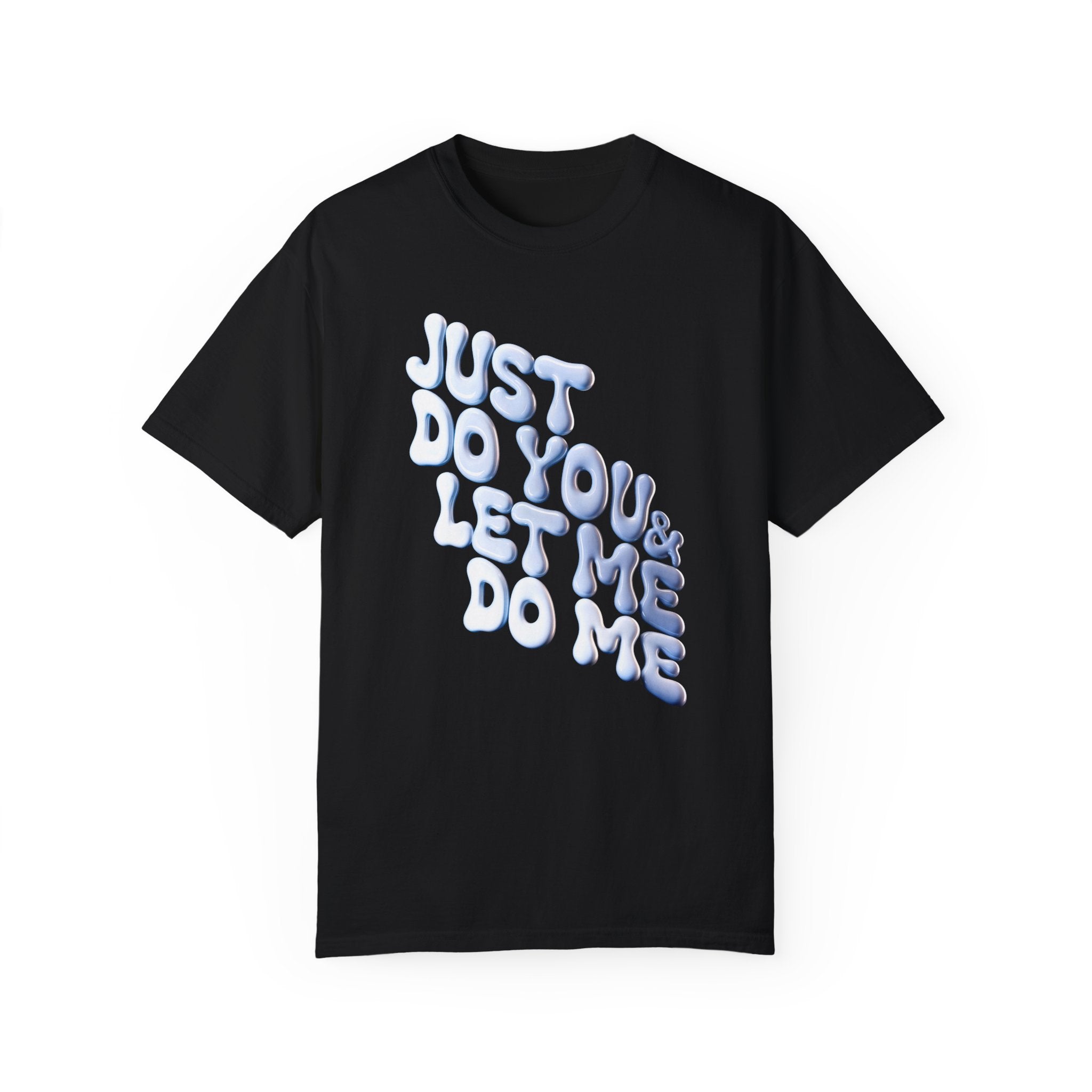 Unisex Garment-Dyed T-Shirt - "Just Do You & Let Me Do Me" Inspirational Tee - Angel Body