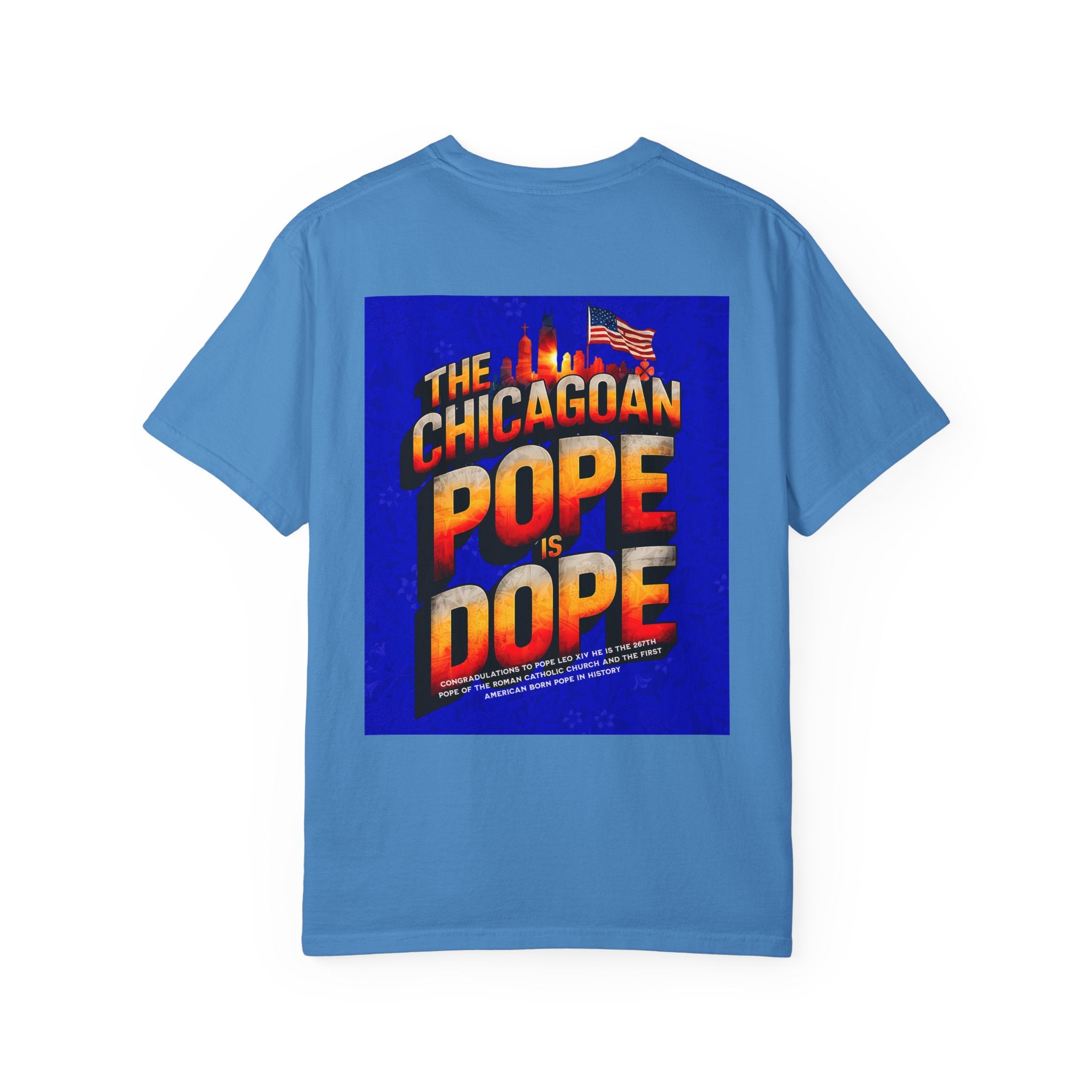 Unisex Chicagoan Pope is Dope T-Shirt - Garment-Dyed, Fun Streetwear for Celebrating Life's Moments - Angel Body
