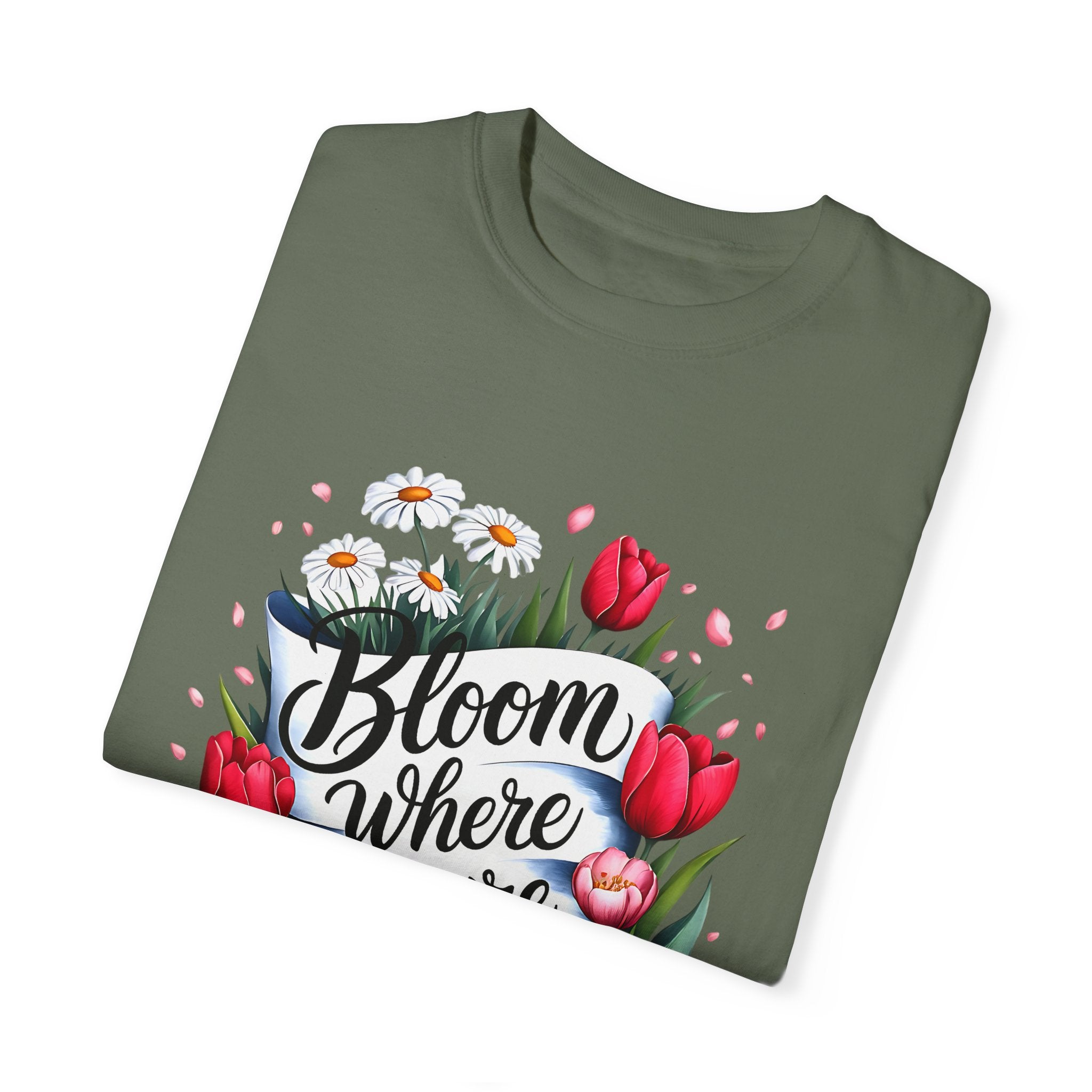 Bloom Where You Are Planted Unisex Garment-Dyed T-Shirt | Floral Motivation Tee | Perfect for Spring and Everyday Wear - Angel Body
