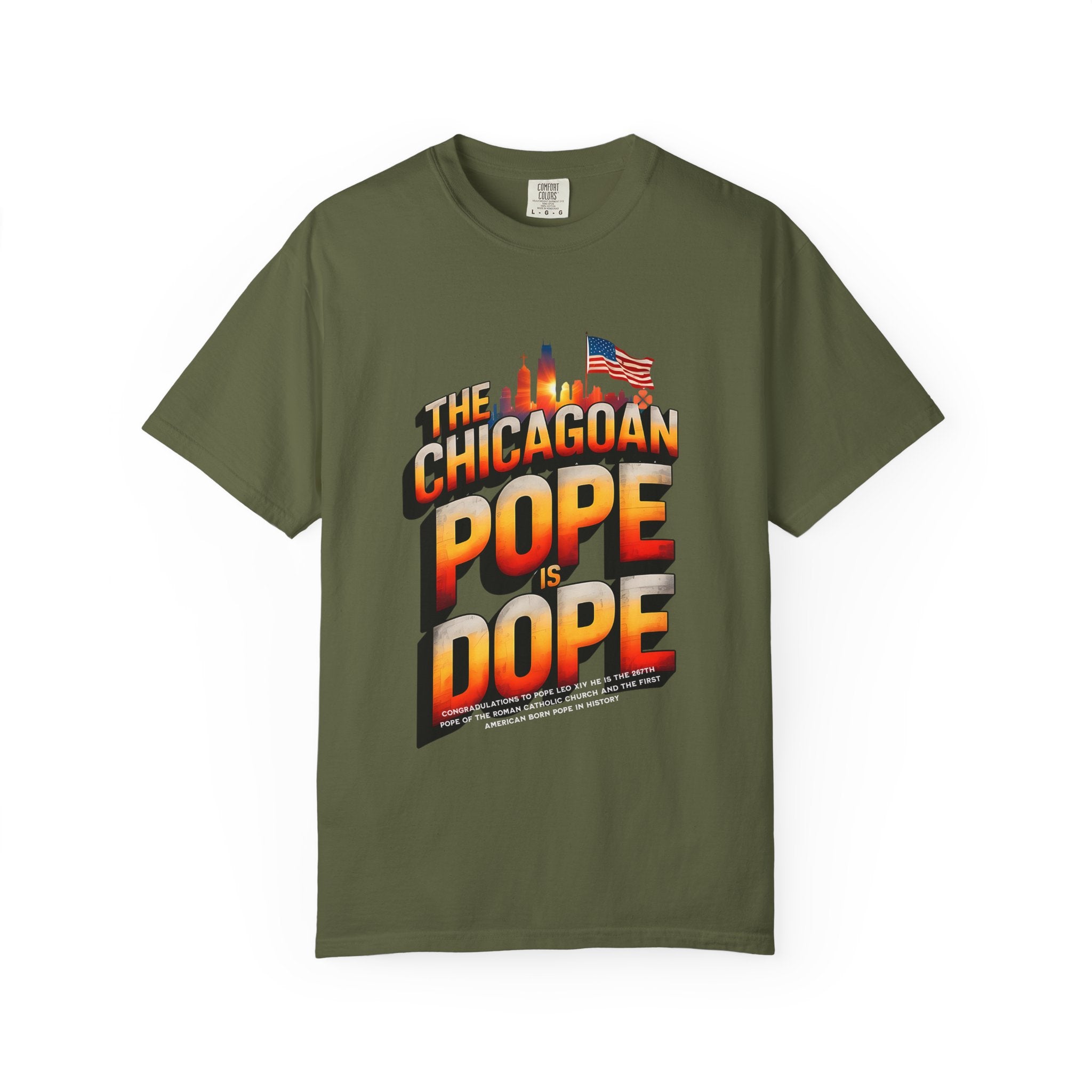 Chicagoan Pope Is Dope Unisex Garment-Dyed T-Shirt - Bold and Fun Statement Tee - Angel Body