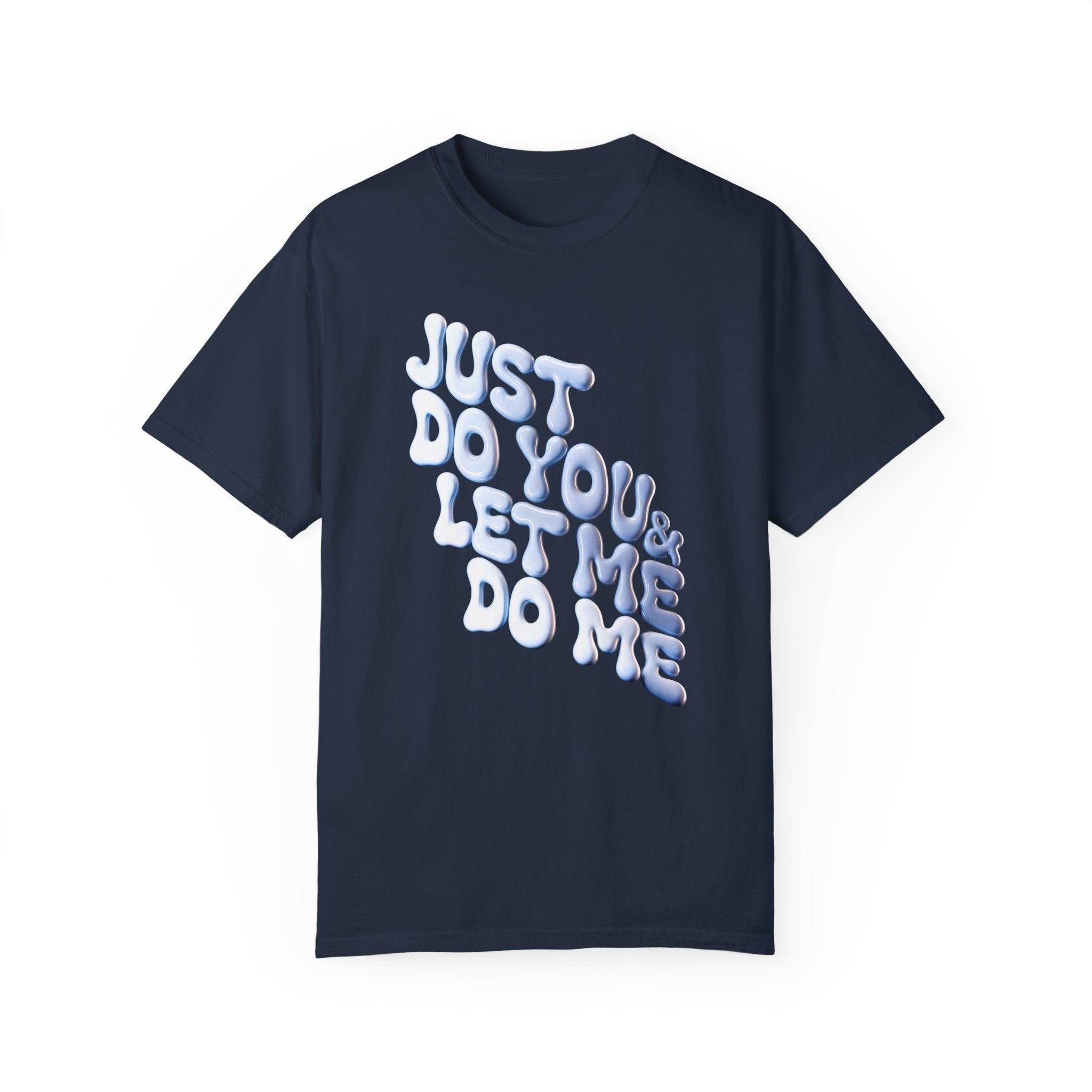 Unisex Garment-Dyed T-Shirt - "Just Do You & Let Me Do Me" Inspirational Tee - Angel Body