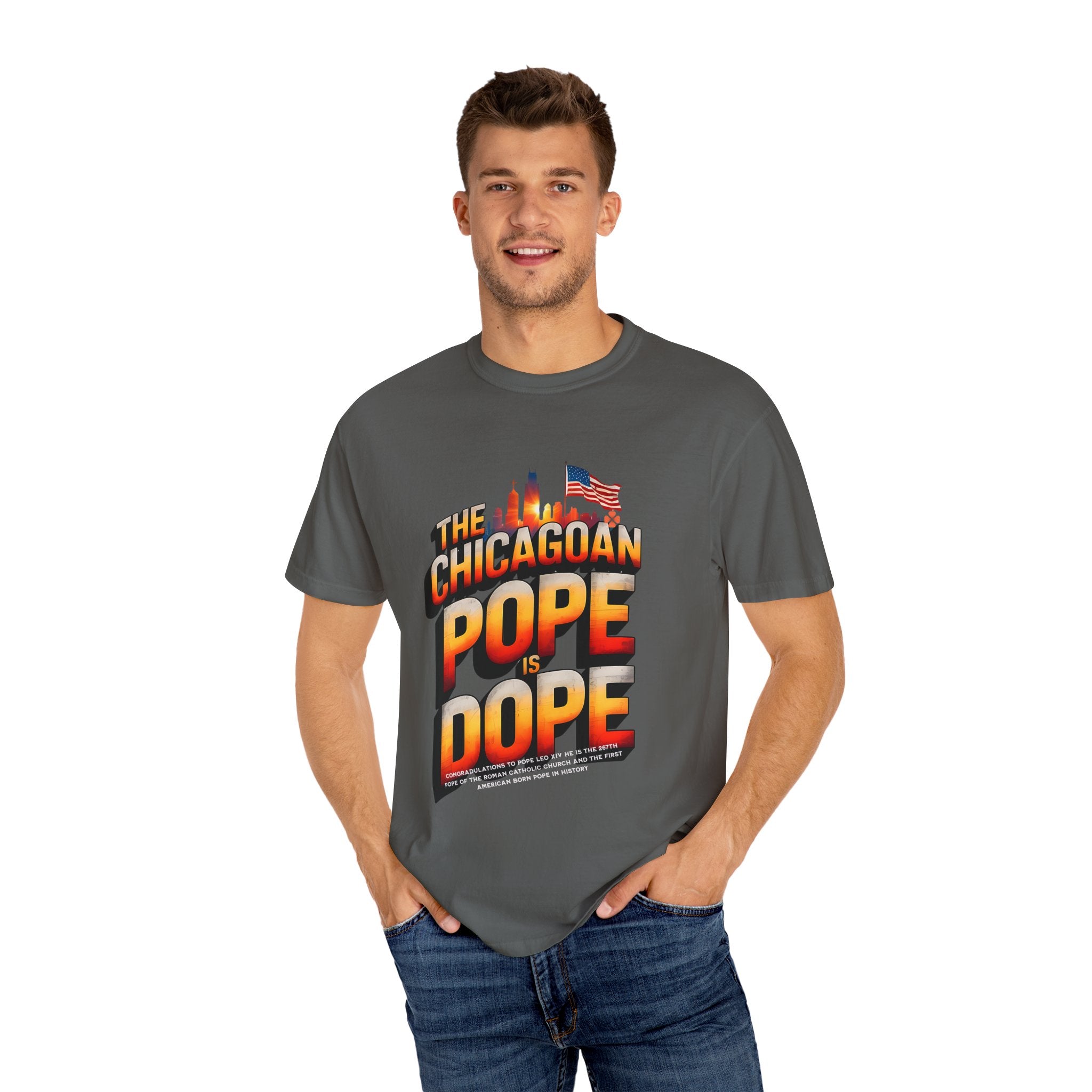 Chicagoan Pope Is Dope Unisex Garment-Dyed T-Shirt - Bold and Fun Statement Tee - Angel Body