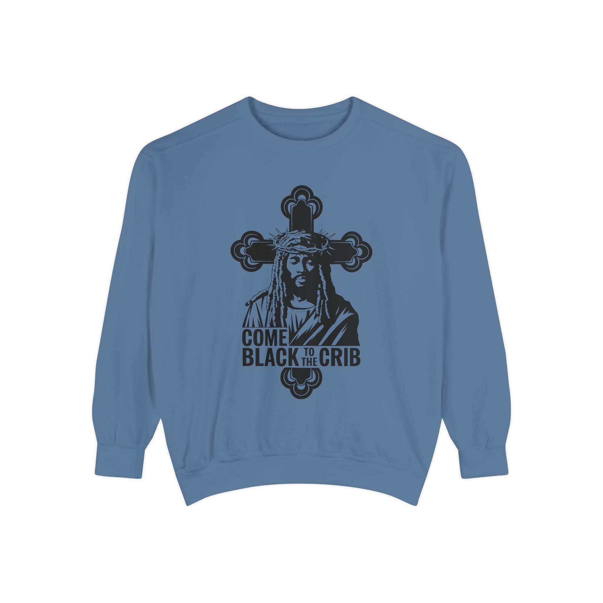 Unisex Garment-Dyed Sweatshirt - 'Come Black to the Crib' Design - Angel Body