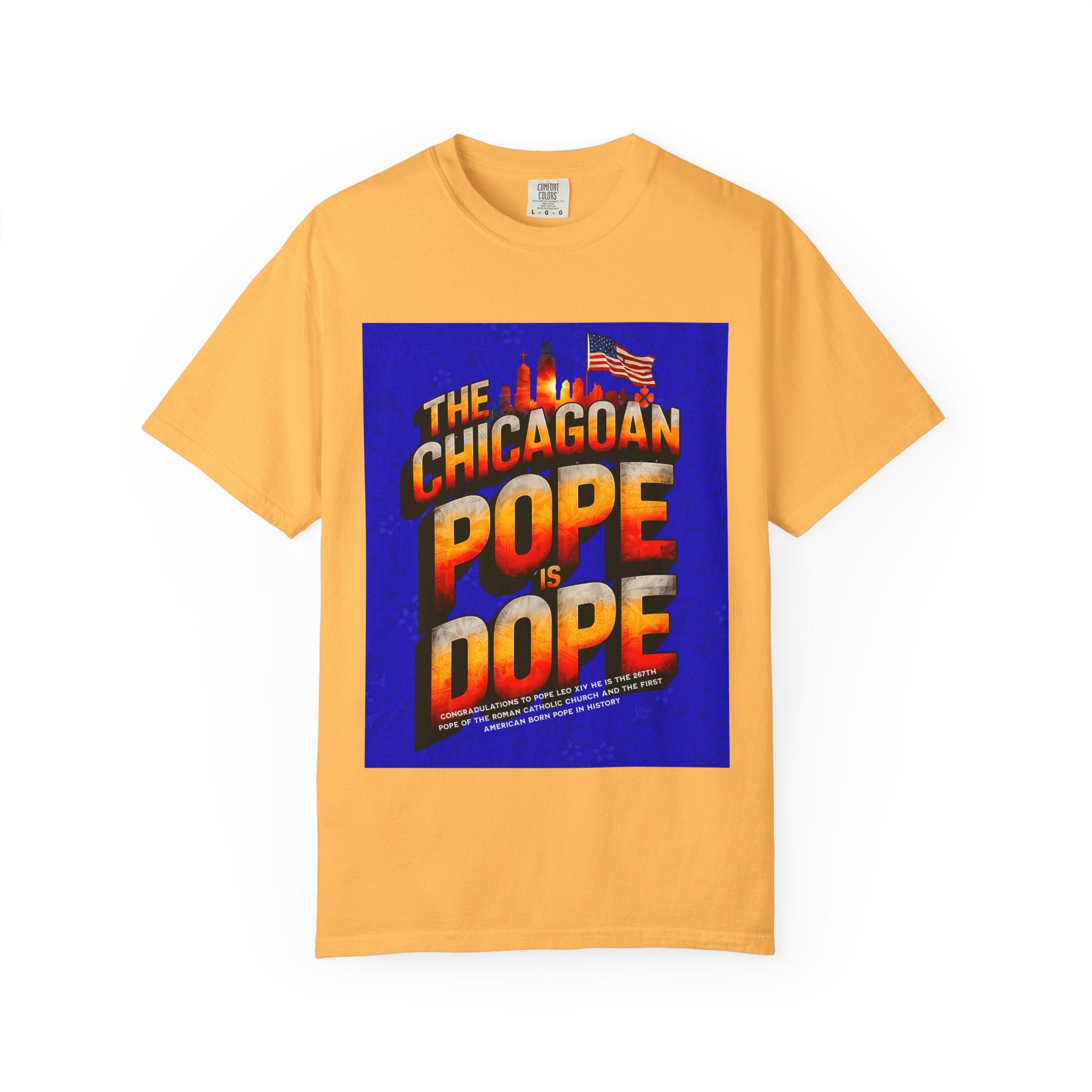 Unisex Chicagoan Pope is Dope T-Shirt - Garment-Dyed, Fun Streetwear for Celebrating Life's Moments - Angel Body