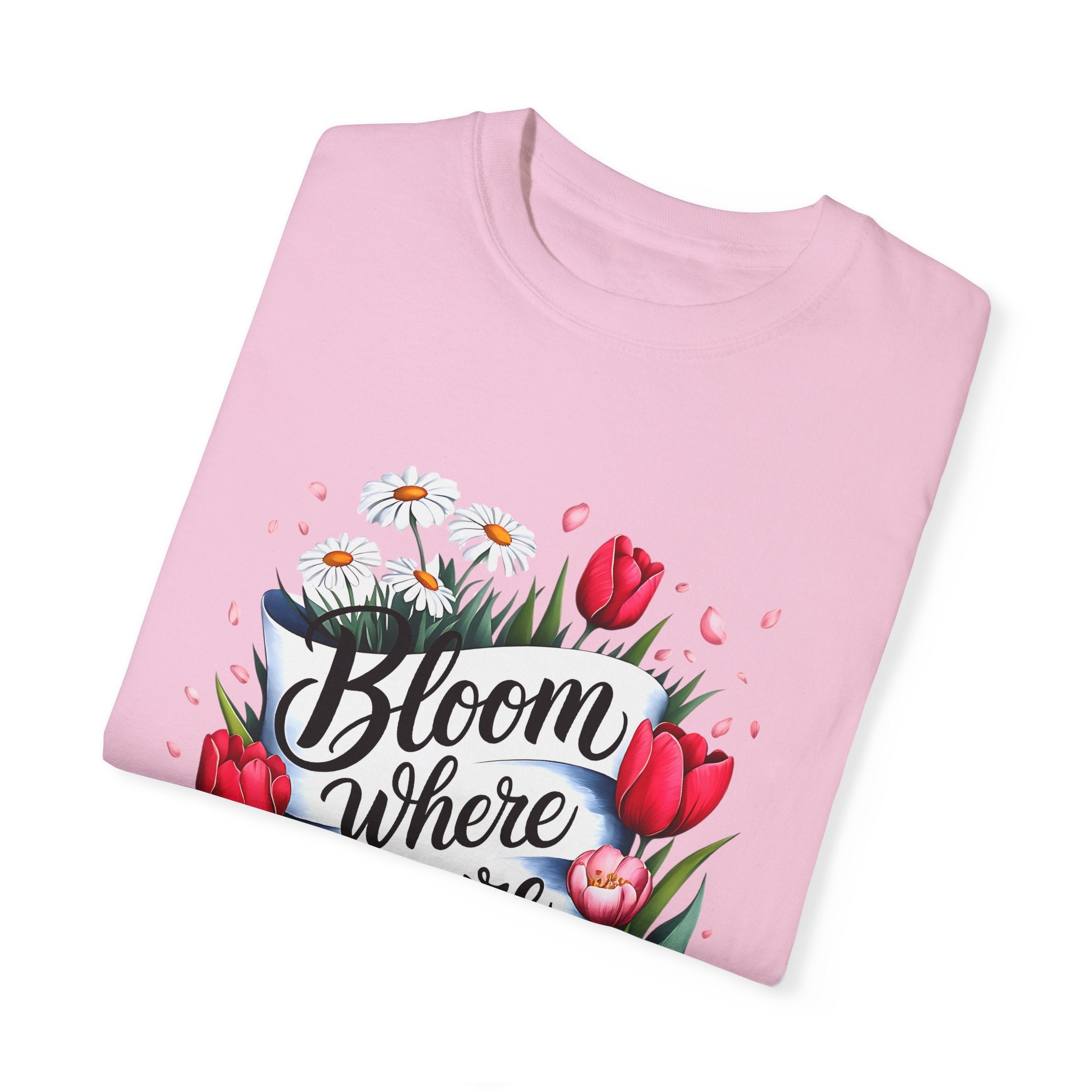 Bloom Where You Are Planted Unisex Garment-Dyed T-Shirt