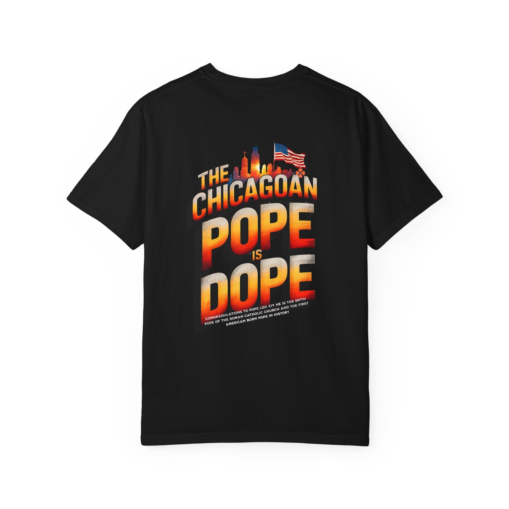 Chicagoan Pope Is Dope Unisex Garment-Dyed T-Shirt - Bold and Fun Statement Tee - Angel Body