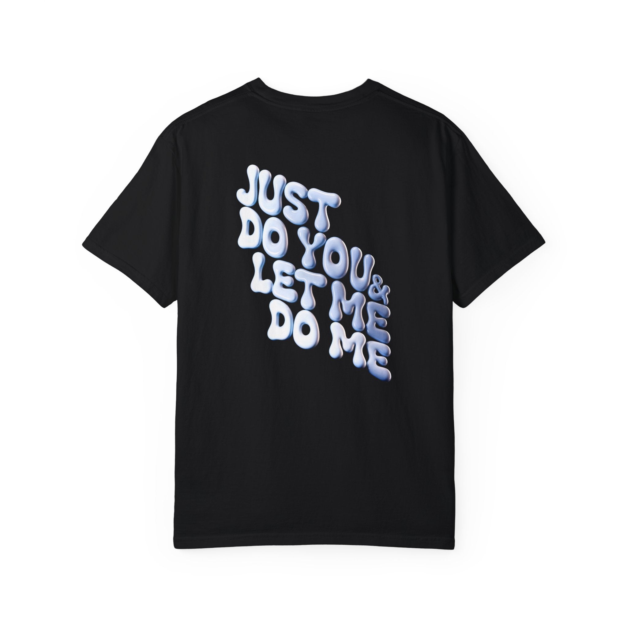 Unisex Garment-Dyed T-Shirt - "Just Do You & Let Me Do Me" Inspirational Tee - Angel Body