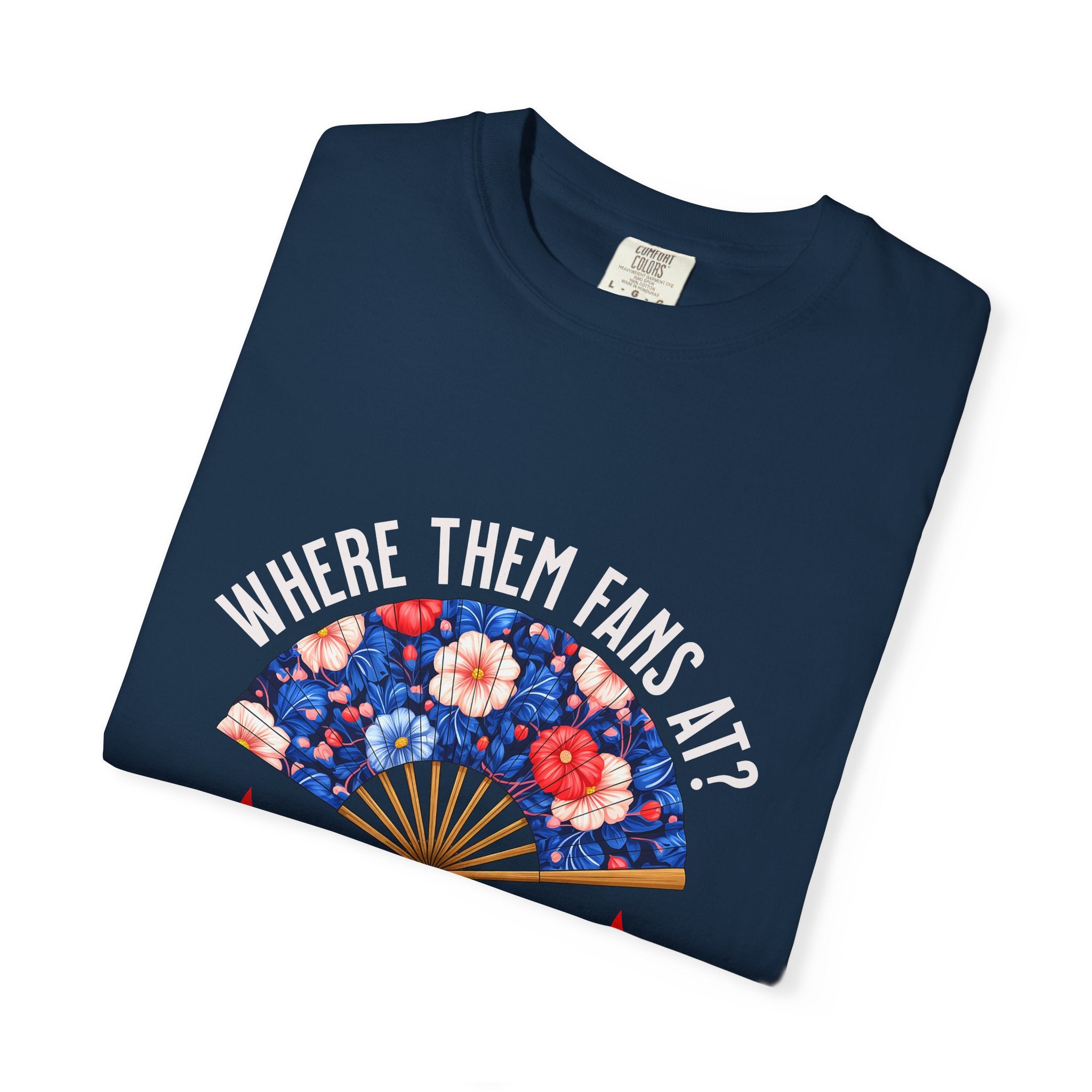 Dance Fan T-shirt - "Where Them Fans At?" Unisex Garment-Dyed Tee, Dance Lover Gift, Festival Style, Summer Vibe, Casual Wear - Angel Body
