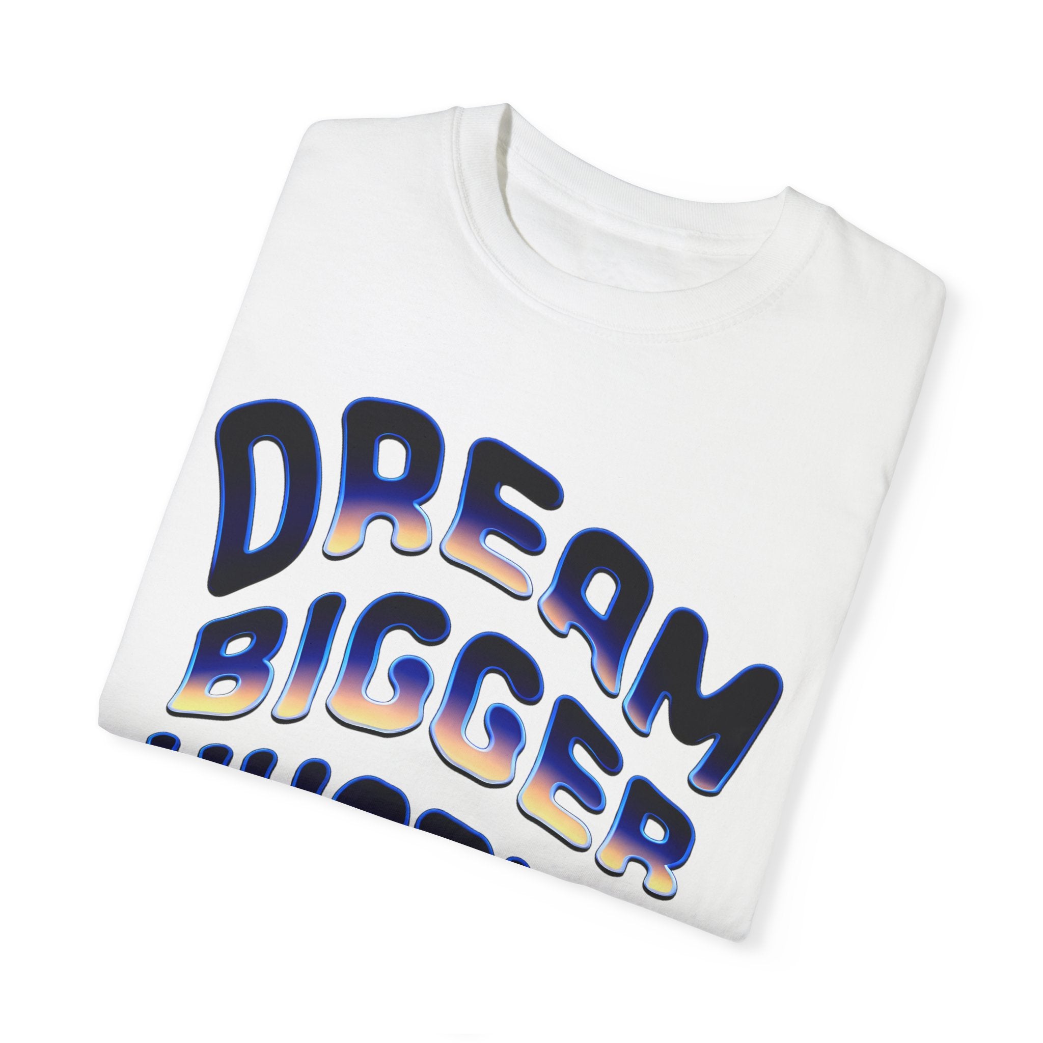 Motivational Unisex Garment-Dyed T-Shirt | Dream Bigger Hustle Harder - Angel Body