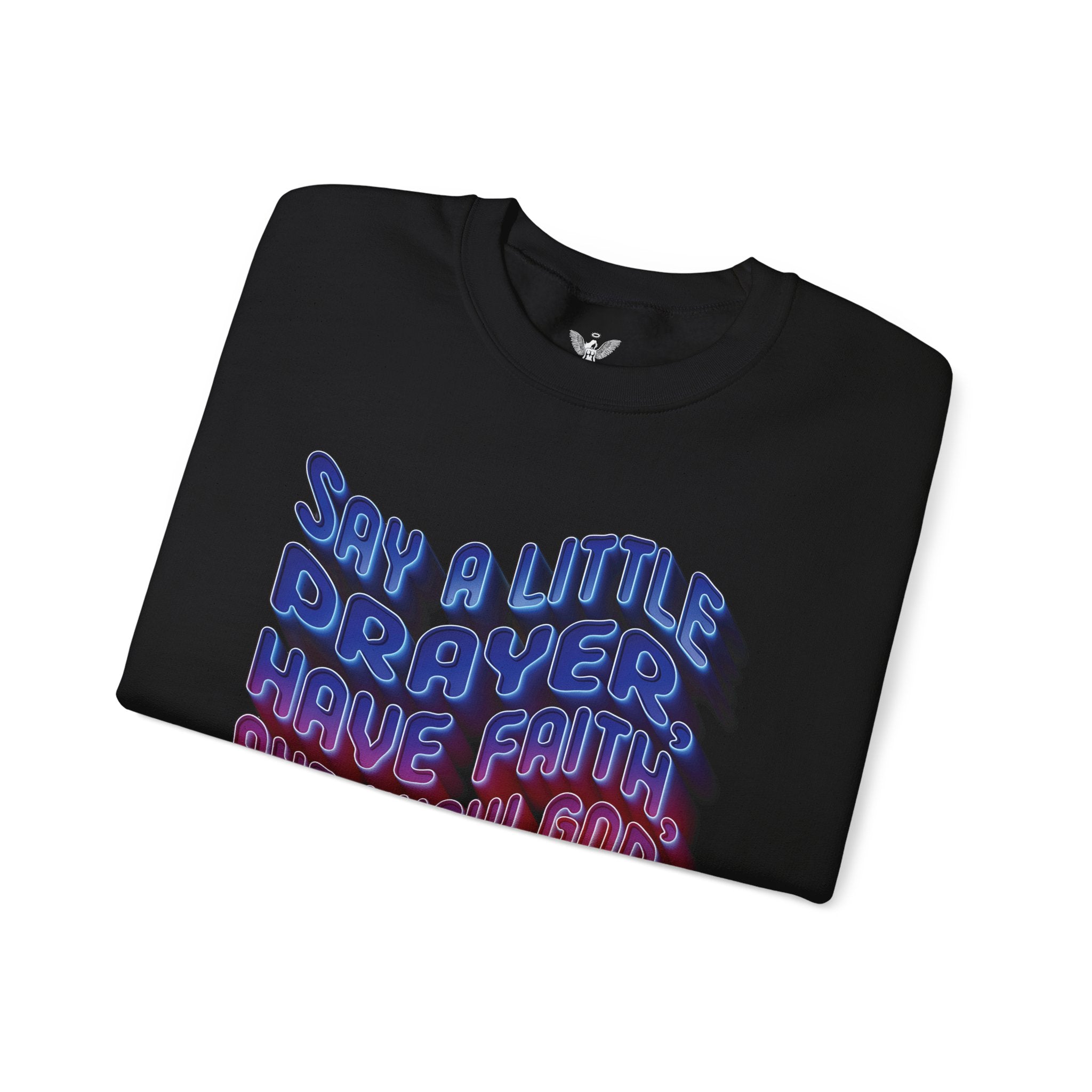 Inspirational Crewneck Sweatshirt - "Say a Little Prayer, Have Faith, and Know God Has Your Back" - Angel Body