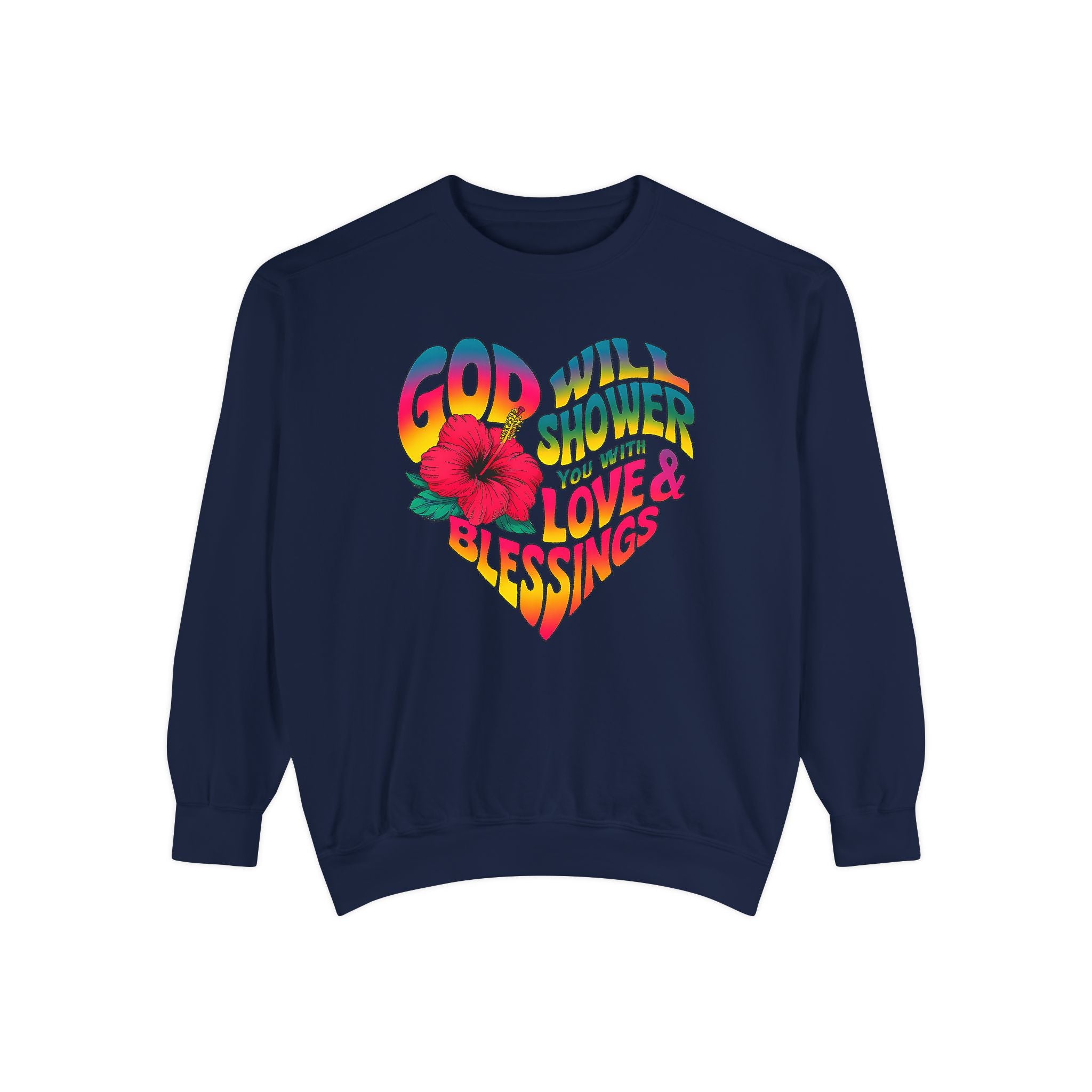 God Will Shower You with Love & Blessings Sweatshirt - Unisex Garment-Dyed Sweater - Angel Body