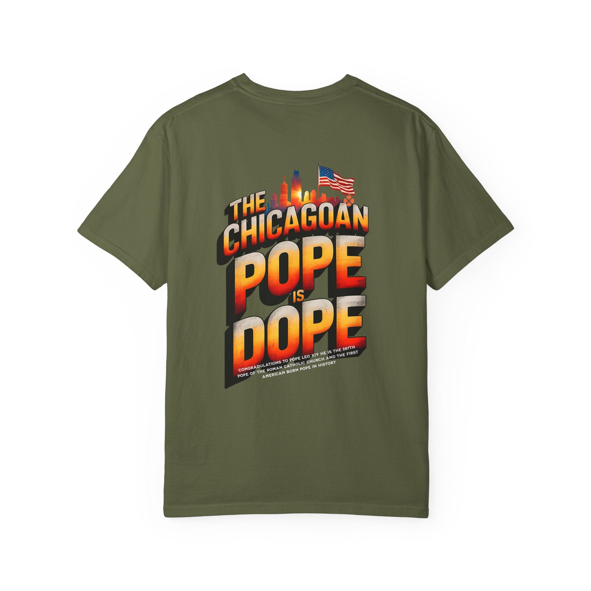 Chicagoan Pope Is Dope Unisex Garment-Dyed T-Shirt - Bold and Fun Statement Tee - Angel Body