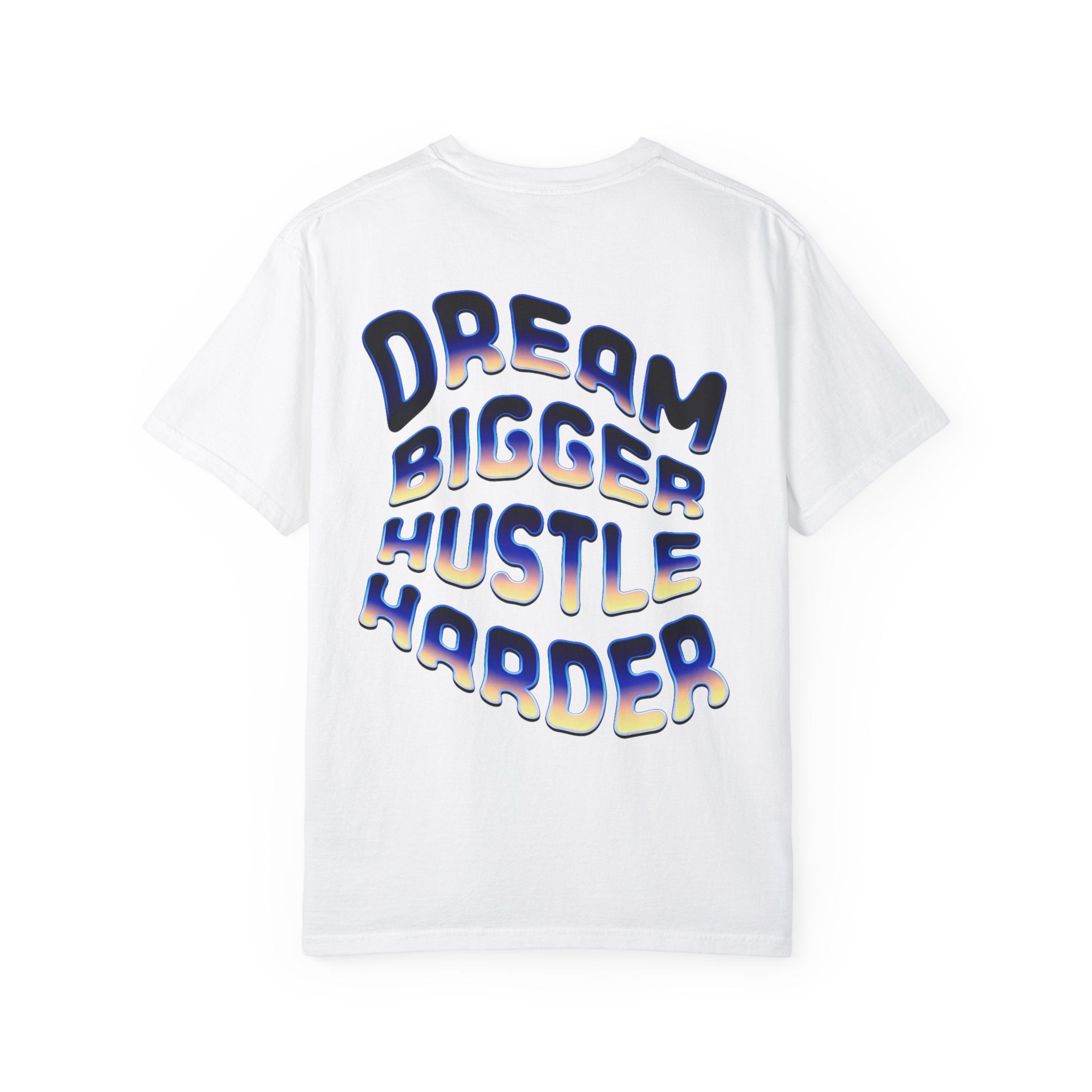 Motivational Unisex Garment-Dyed T-Shirt | Dream Bigger Hustle Harder - Angel Body