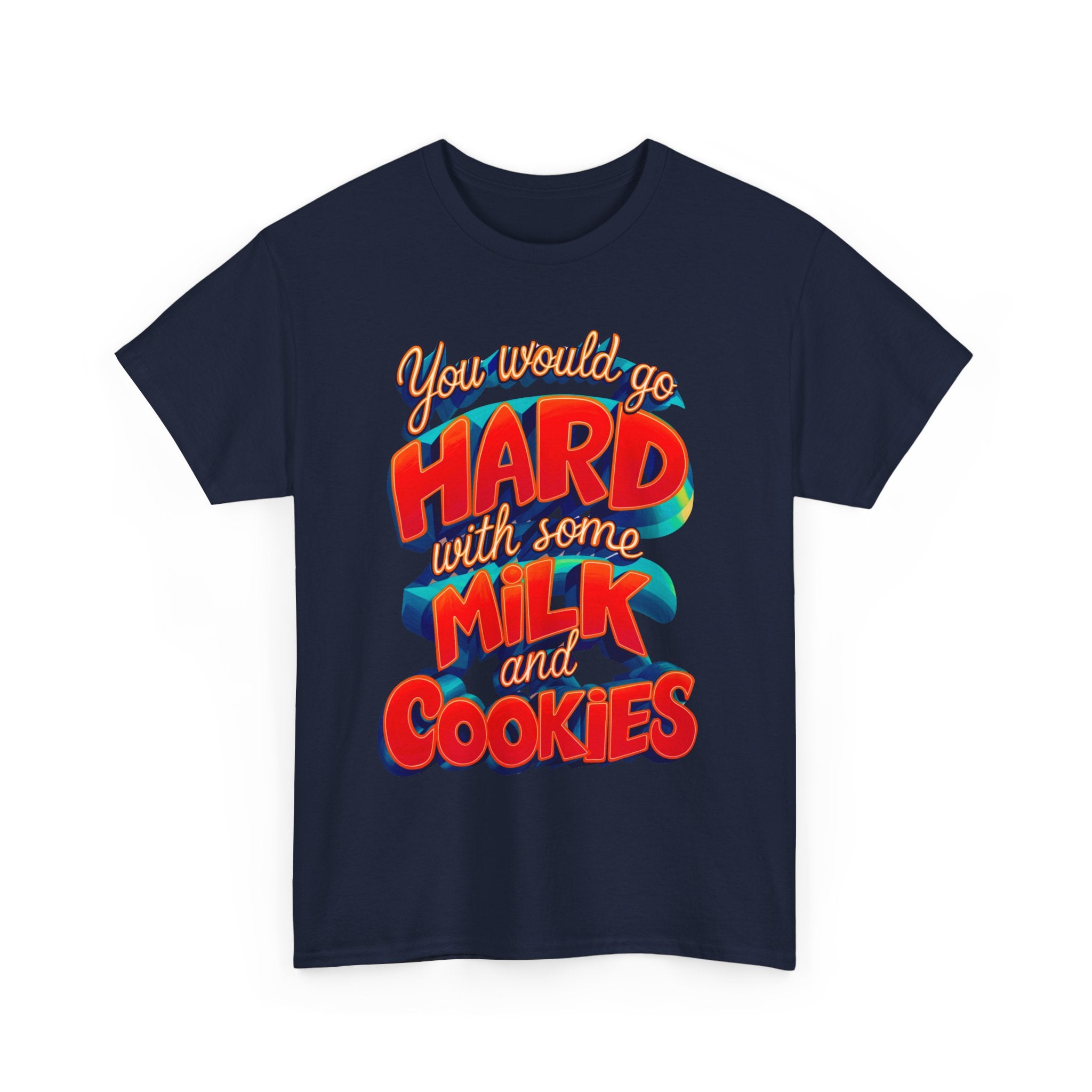 Unisex Heavy Cotton Tee with the Funny words you would go hard with milk and cookies - Angel Body