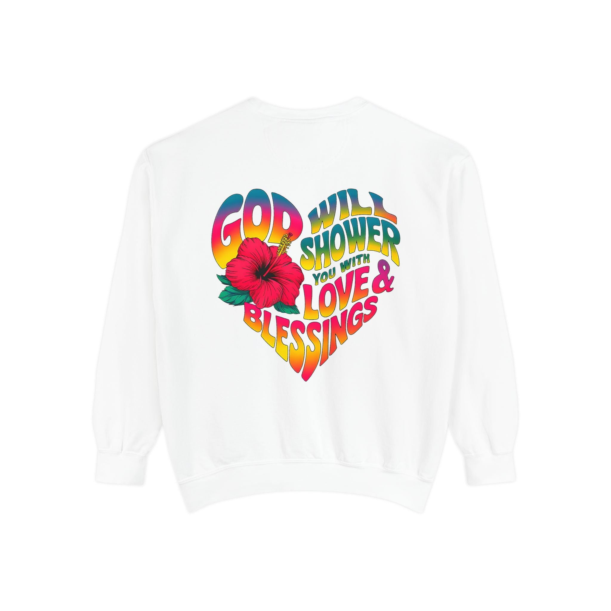 God Will Shower You with Love & Blessings Sweatshirt - Unisex Garment-Dyed Sweater - Angel Body
