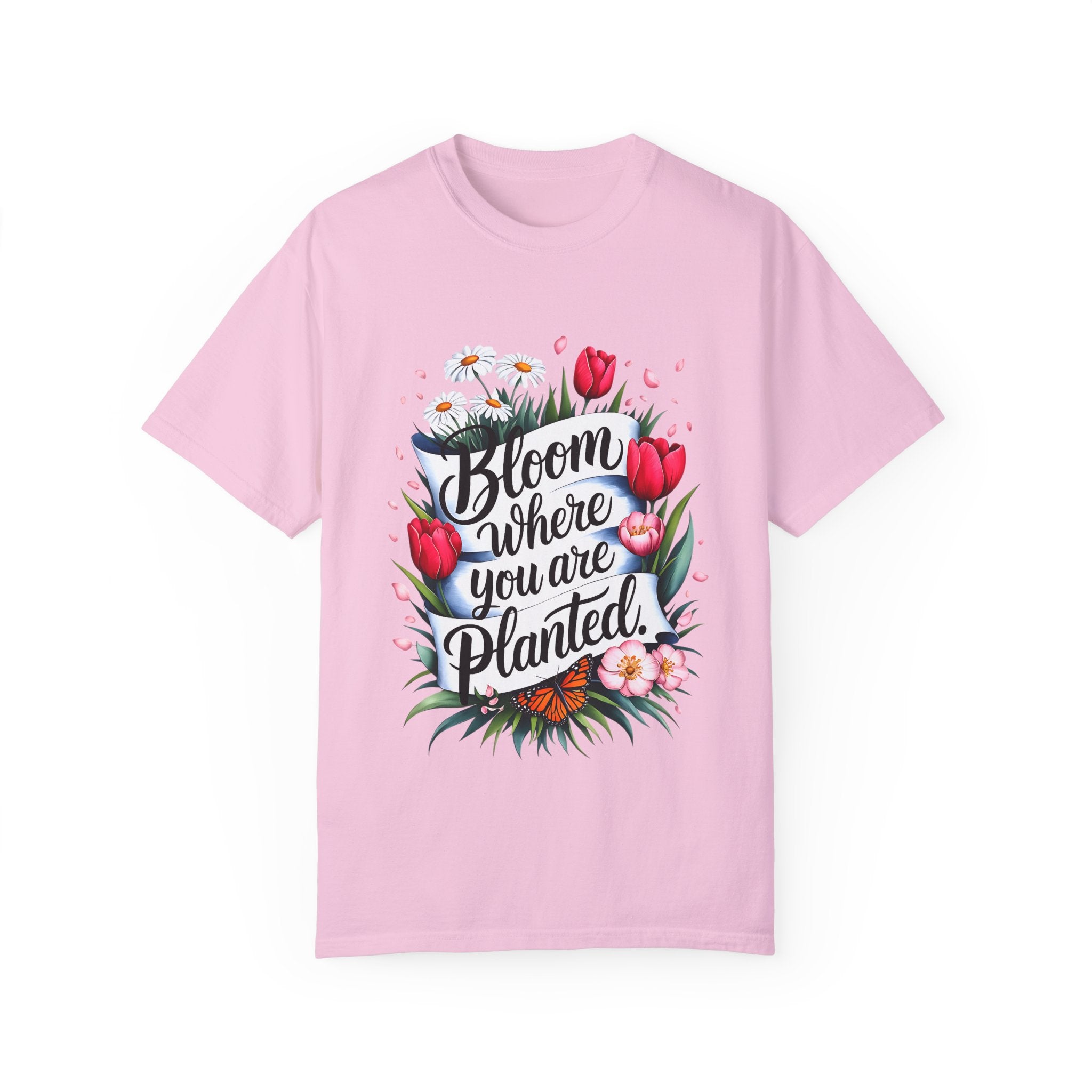 Bloom Where You Are Planted Unisex Garment-Dyed T-Shirt