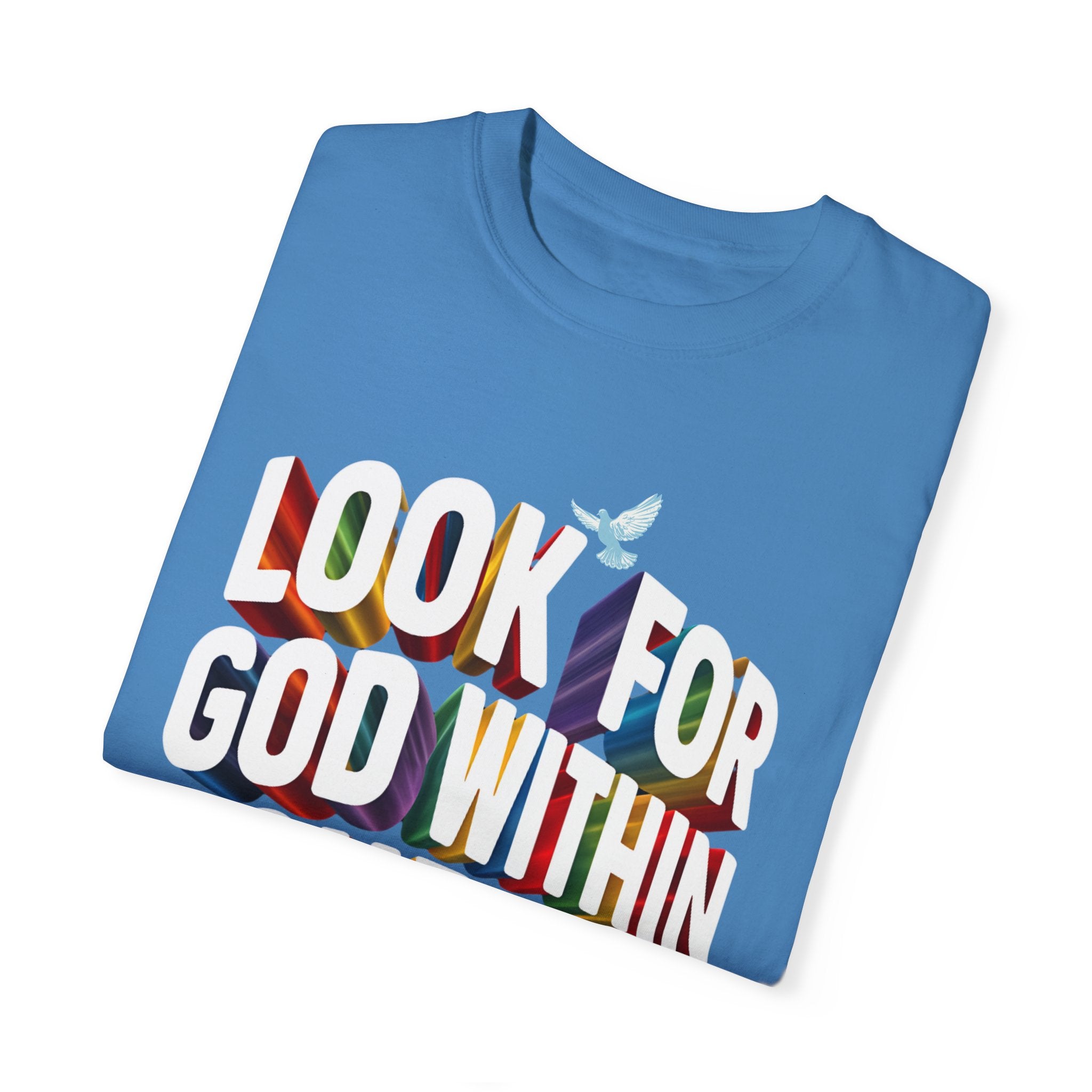 Look for God Within Yourself Unisex Garment-Dyed T-Shirt - Spiritual Inspirational Tee - Angel Body