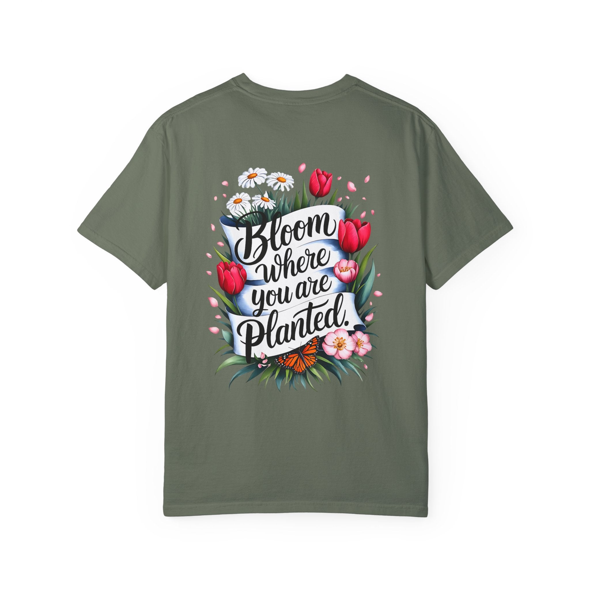 Bloom Where You Are Planted Unisex Garment-Dyed T-Shirt