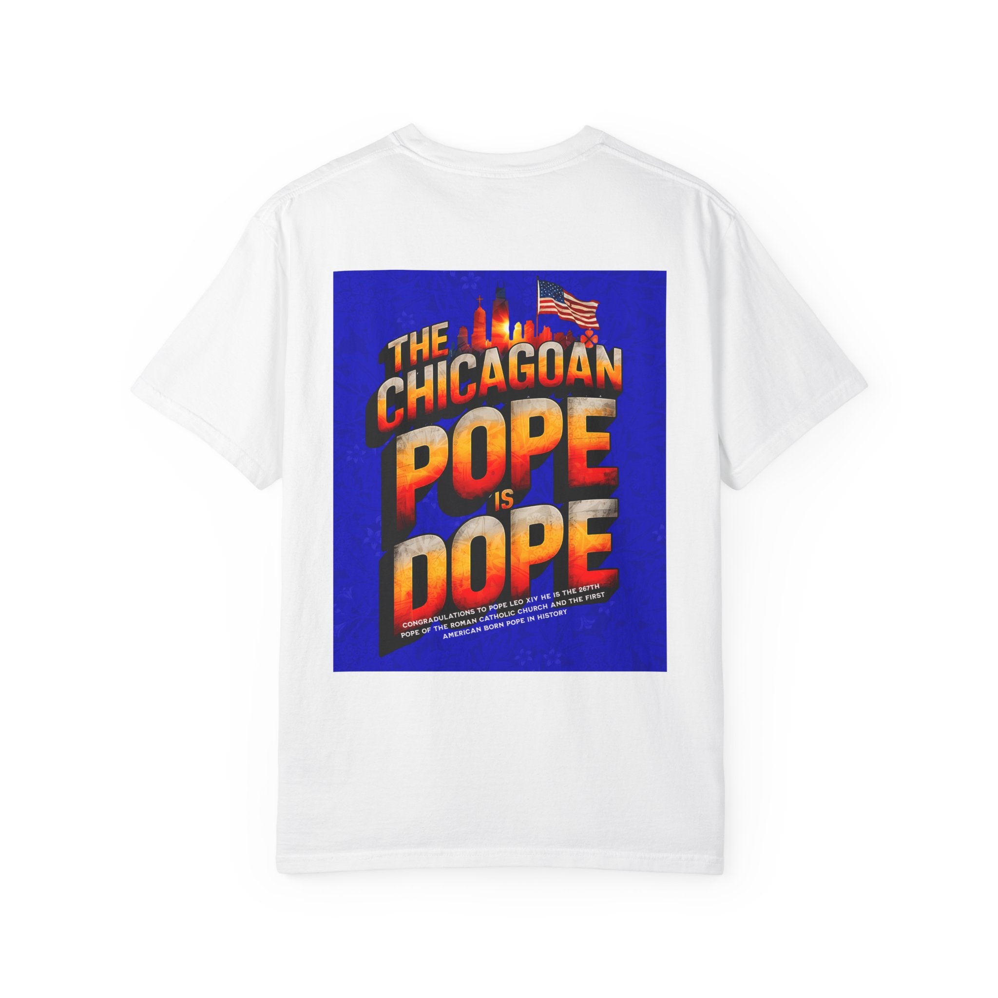 Unisex Chicagoan Pope is Dope T-Shirt - Garment-Dyed, Fun Streetwear for Celebrating Life's Moments - Angel Body