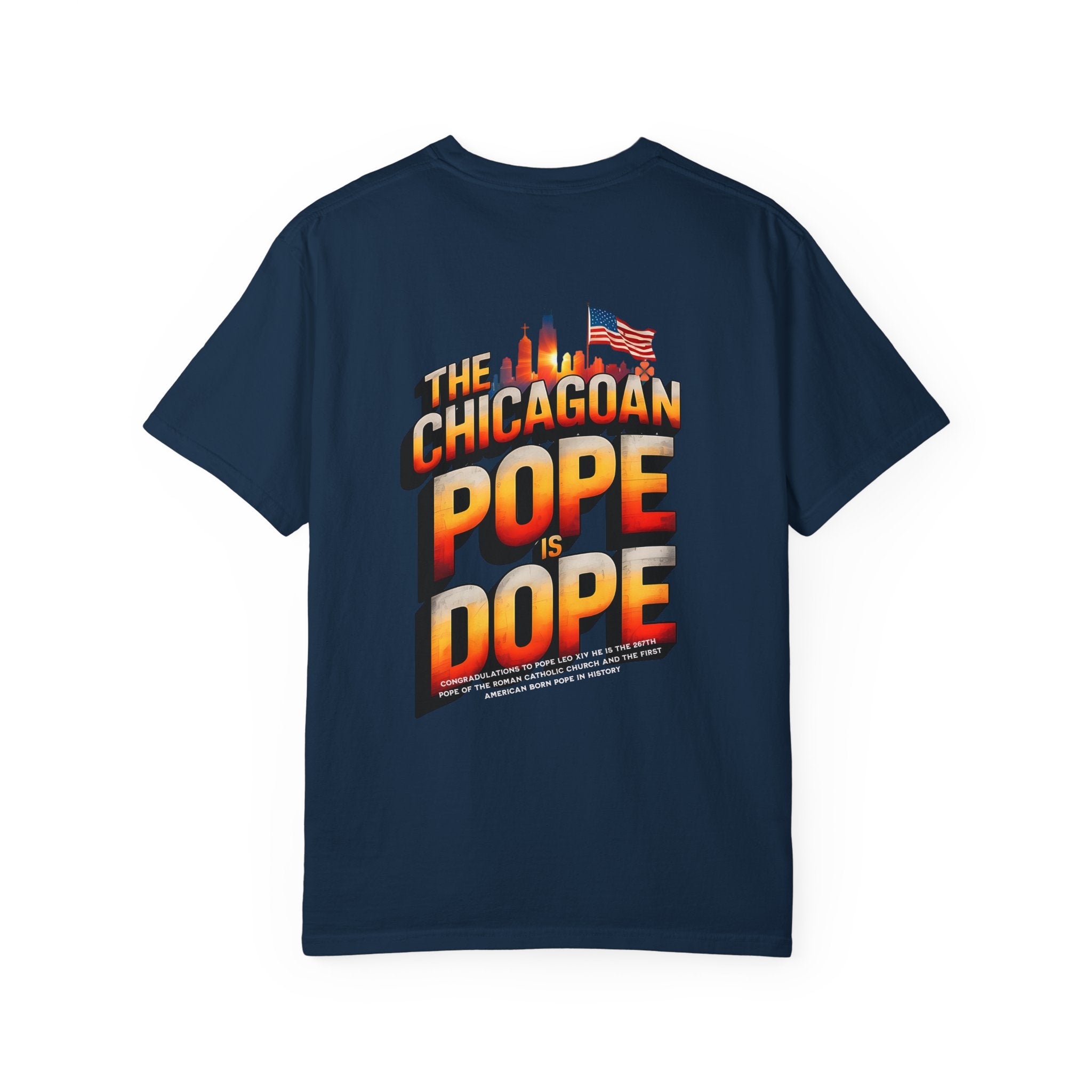 Chicagoan Pope Is Dope Unisex Garment-Dyed T-Shirt - Bold and Fun Statement Tee - Angel Body