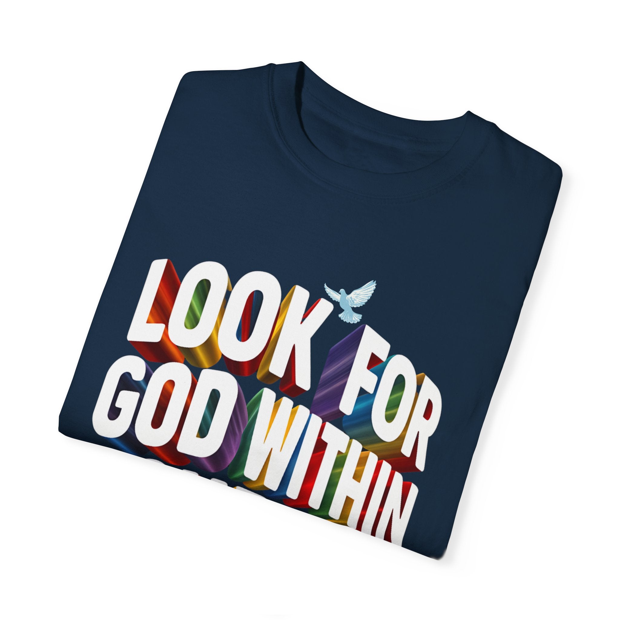 Look for God Within Yourself Unisex Garment-Dyed T-Shirt - Spiritual Inspirational Tee - Angel Body
