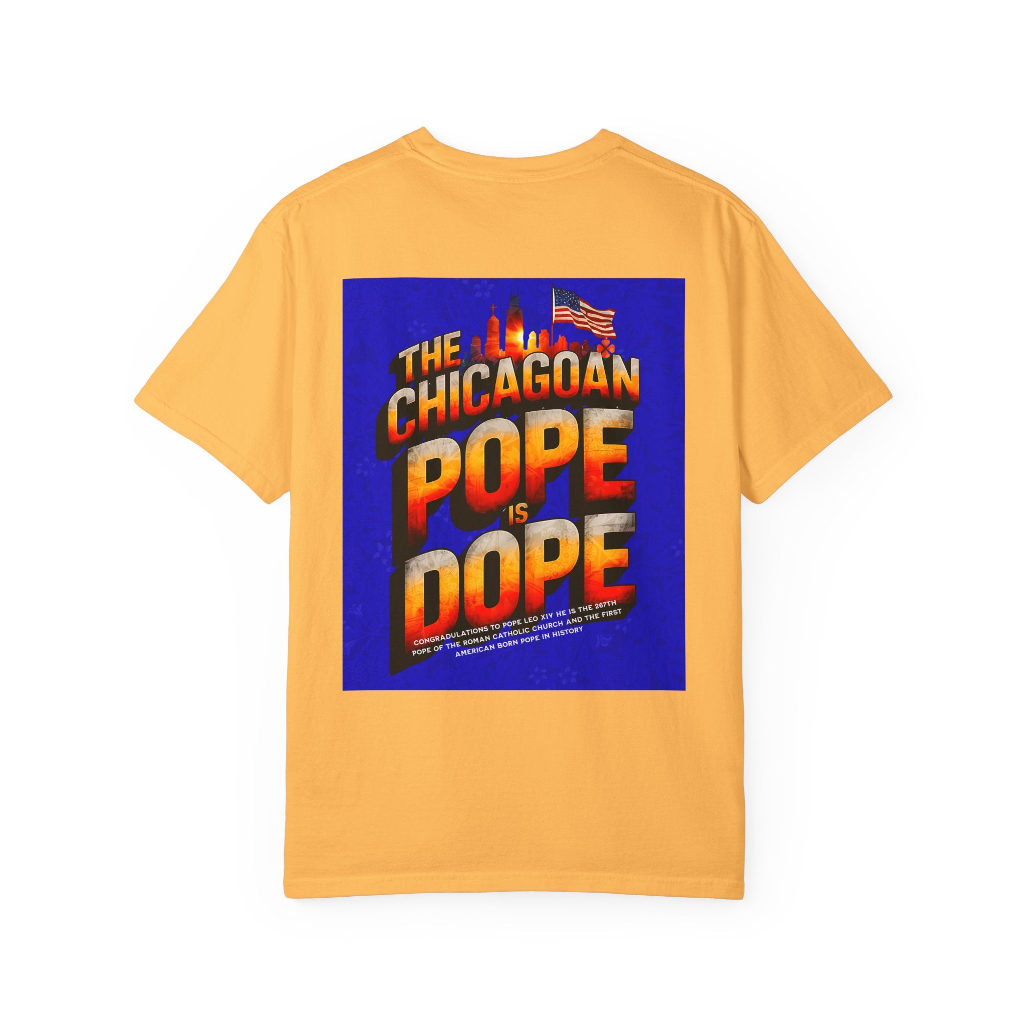 Unisex Chicagoan Pope is Dope T-Shirt - Garment-Dyed, Fun Streetwear for Celebrating Life's Moments - Angel Body