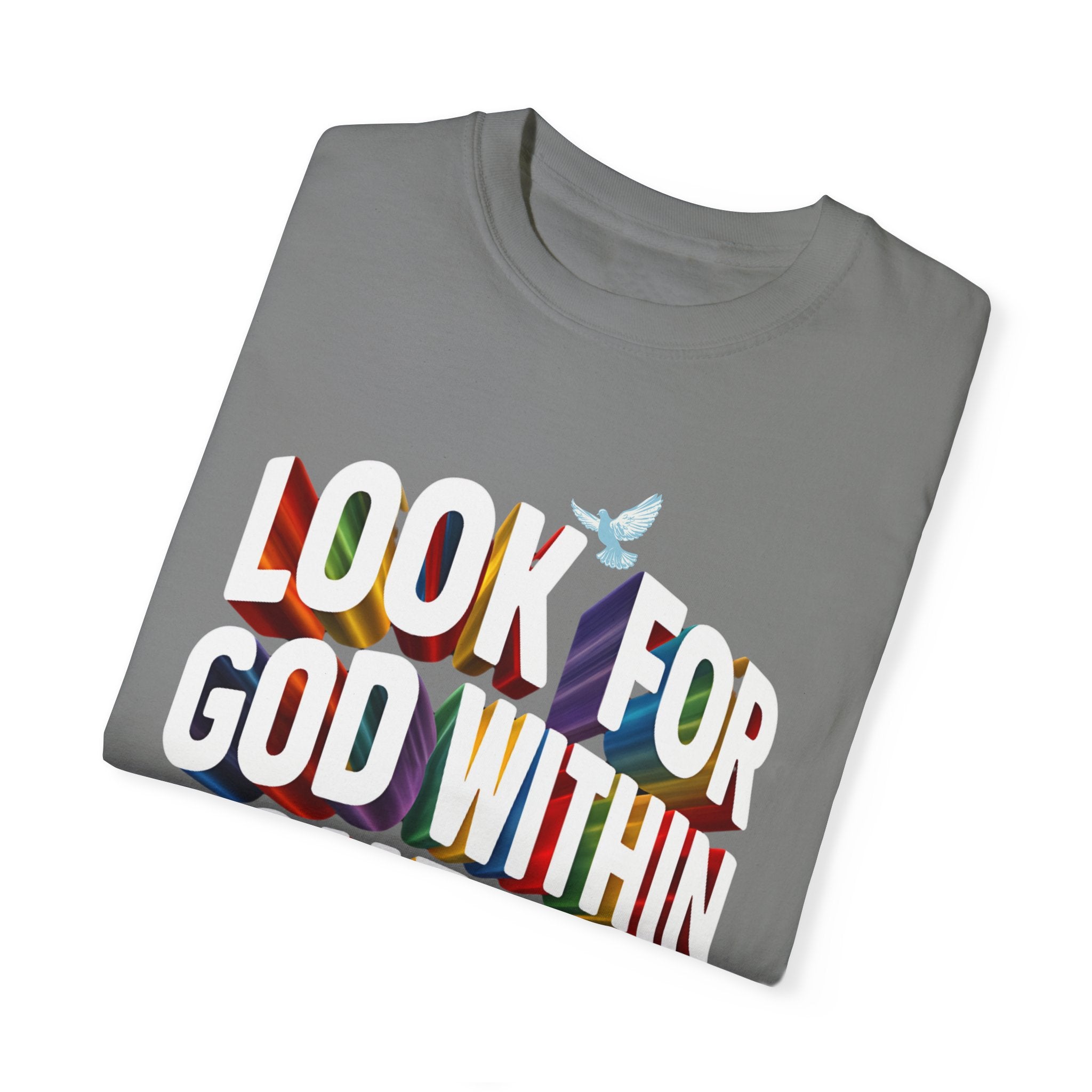 Look for God Within Yourself Unisex Garment-Dyed T-Shirt - Spiritual Inspirational Tee - Angel Body