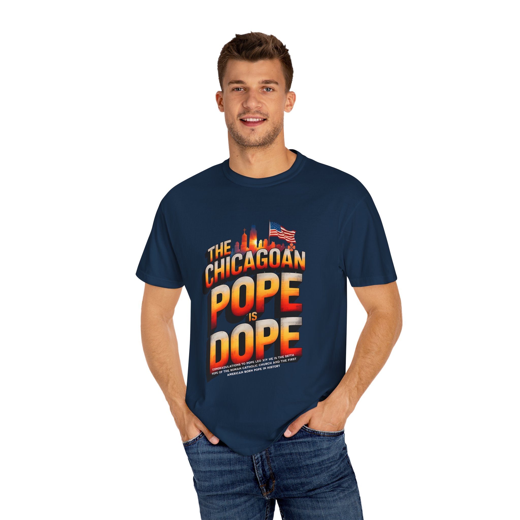 Chicagoan Pope Is Dope Unisex Garment-Dyed T-Shirt - Bold and Fun Statement Tee - Angel Body