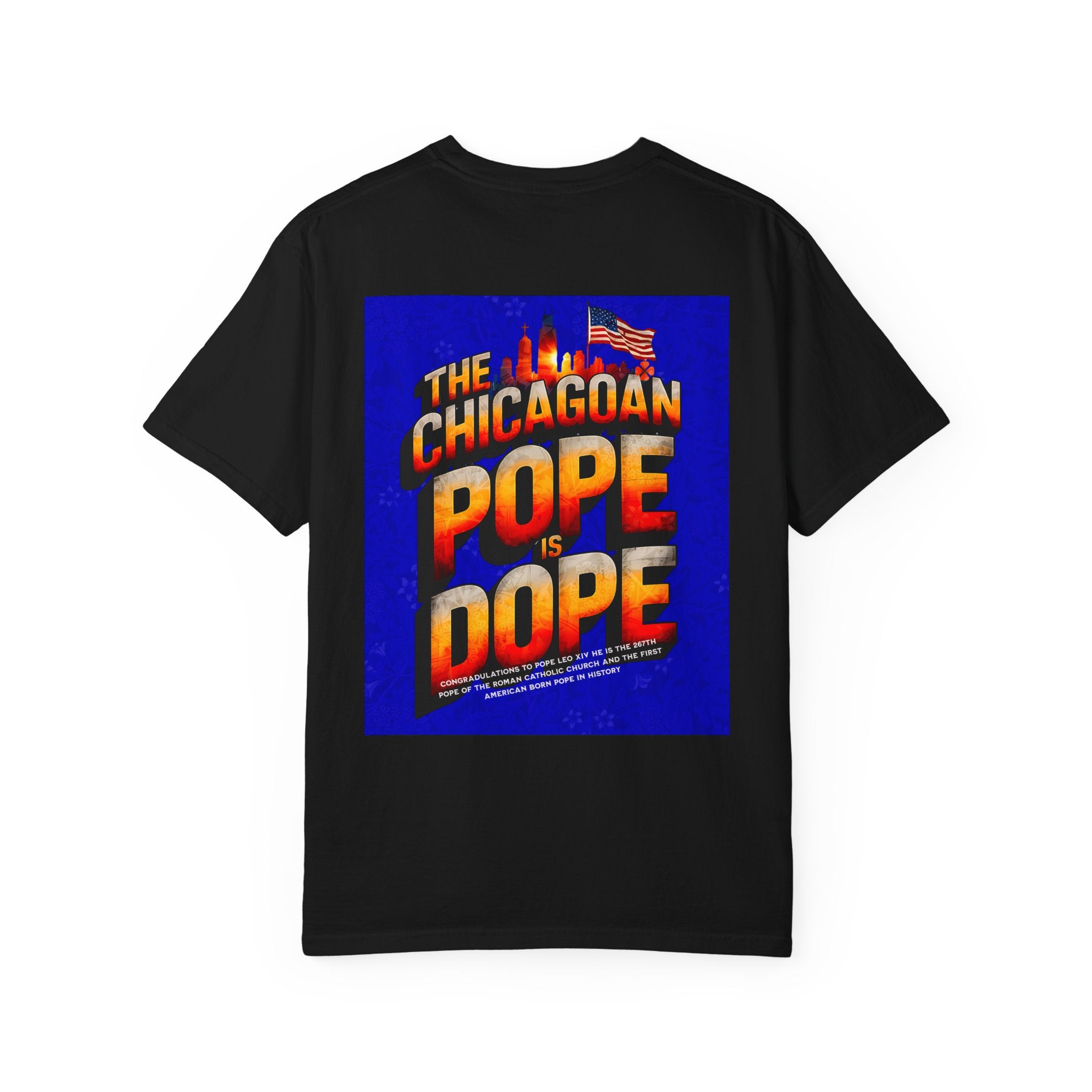 Unisex Chicagoan Pope is Dope T-Shirt - Garment-Dyed, Fun Streetwear for Celebrating Life's Moments - Angel Body