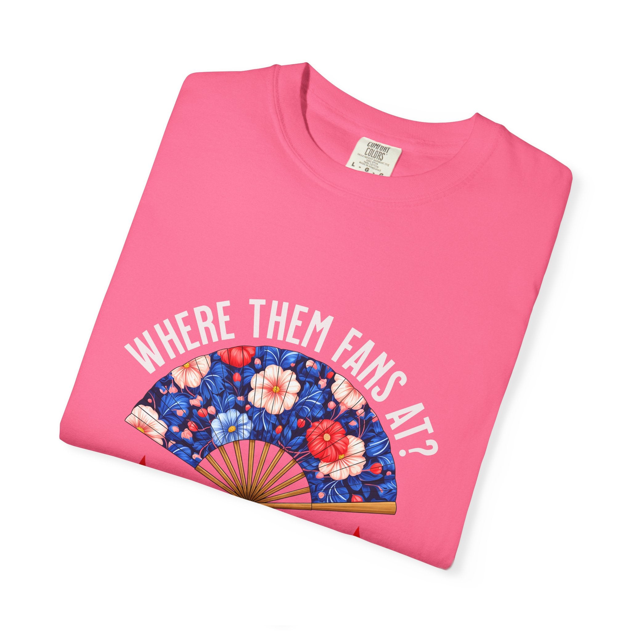 Dance Fan T-shirt - "Where Them Fans At?" Unisex Garment-Dyed Tee, Dance Lover Gift, Festival Style, Summer Vibe, Casual Wear - Angel Body