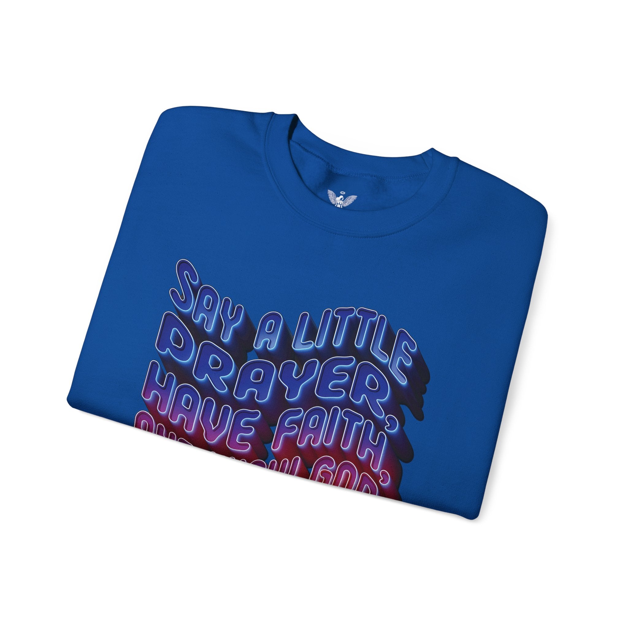 Inspirational Crewneck Sweatshirt - "Say a Little Prayer, Have Faith, and Know God Has Your Back" - Angel Body