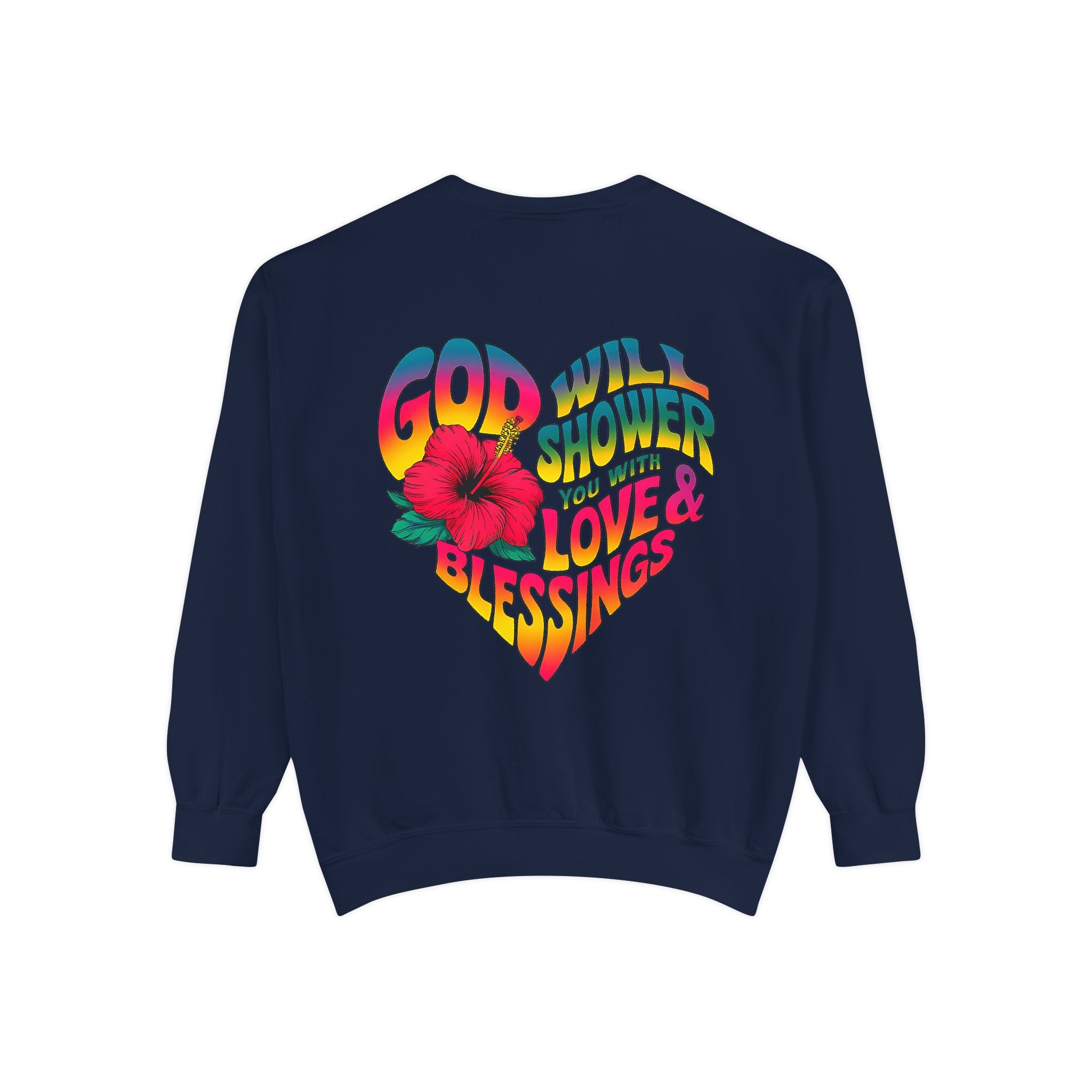 God Will Shower You with Love & Blessings Sweatshirt - Unisex Garment-Dyed Sweater - Angel Body