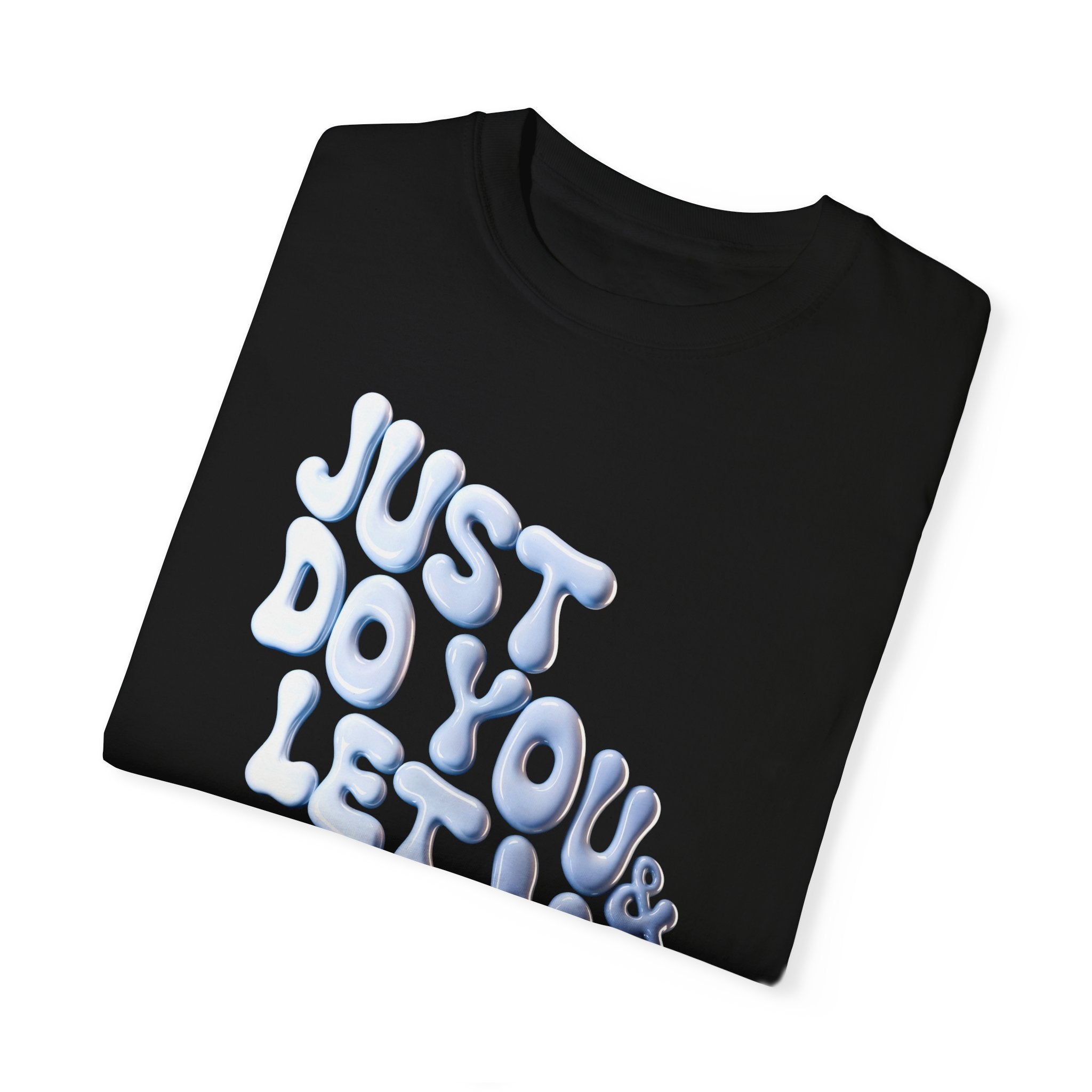 Unisex Garment-Dyed T-Shirt - "Just Do You & Let Me Do Me" Inspirational Tee - Angel Body