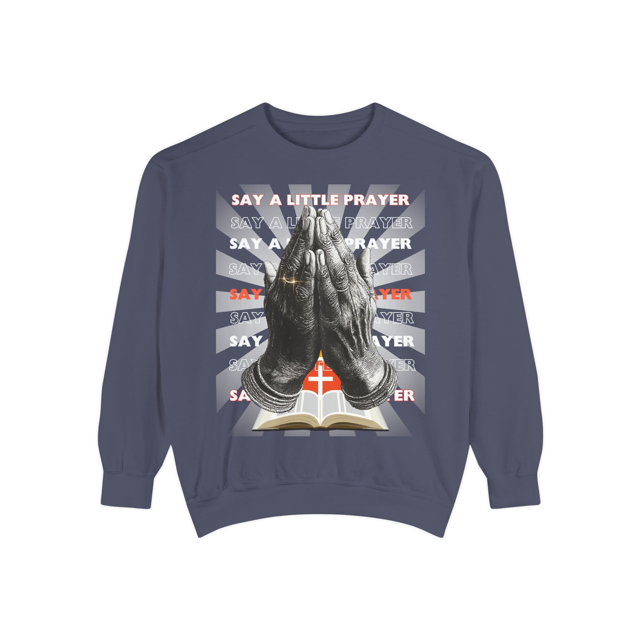 Unisex Garment-Dyed Sweatshirt SAY A LITTLE PRAYER - Angel Body