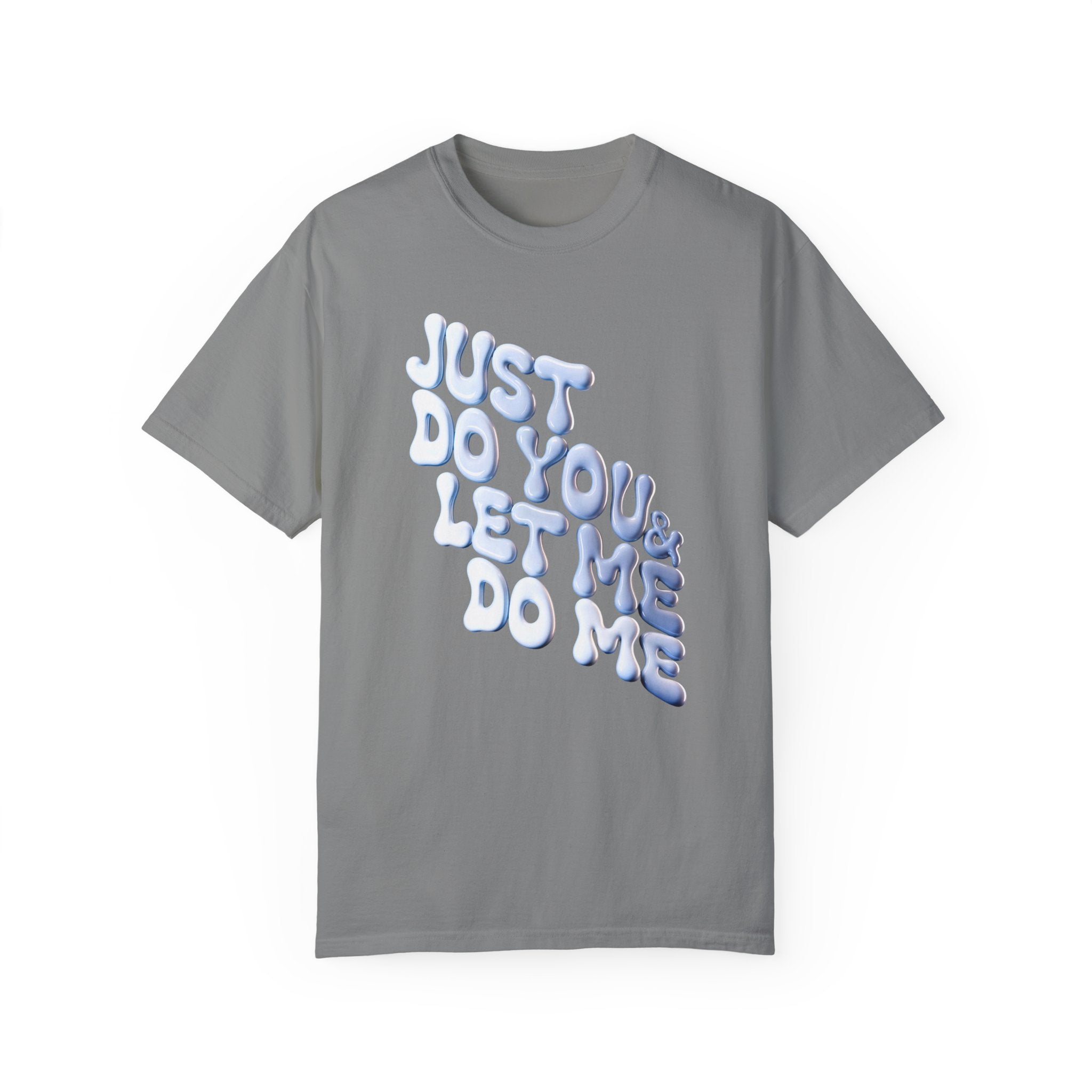 Unisex Garment-Dyed T-Shirt - "Just Do You & Let Me Do Me" Inspirational Tee - Angel Body