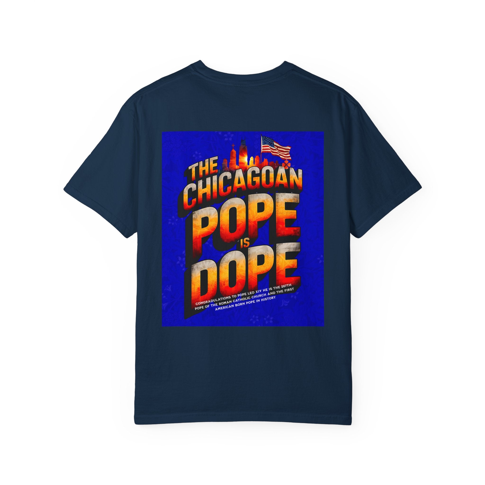 Unisex Chicagoan Pope is Dope T-Shirt - Garment-Dyed, Fun Streetwear for Celebrating Life's Moments - Angel Body
