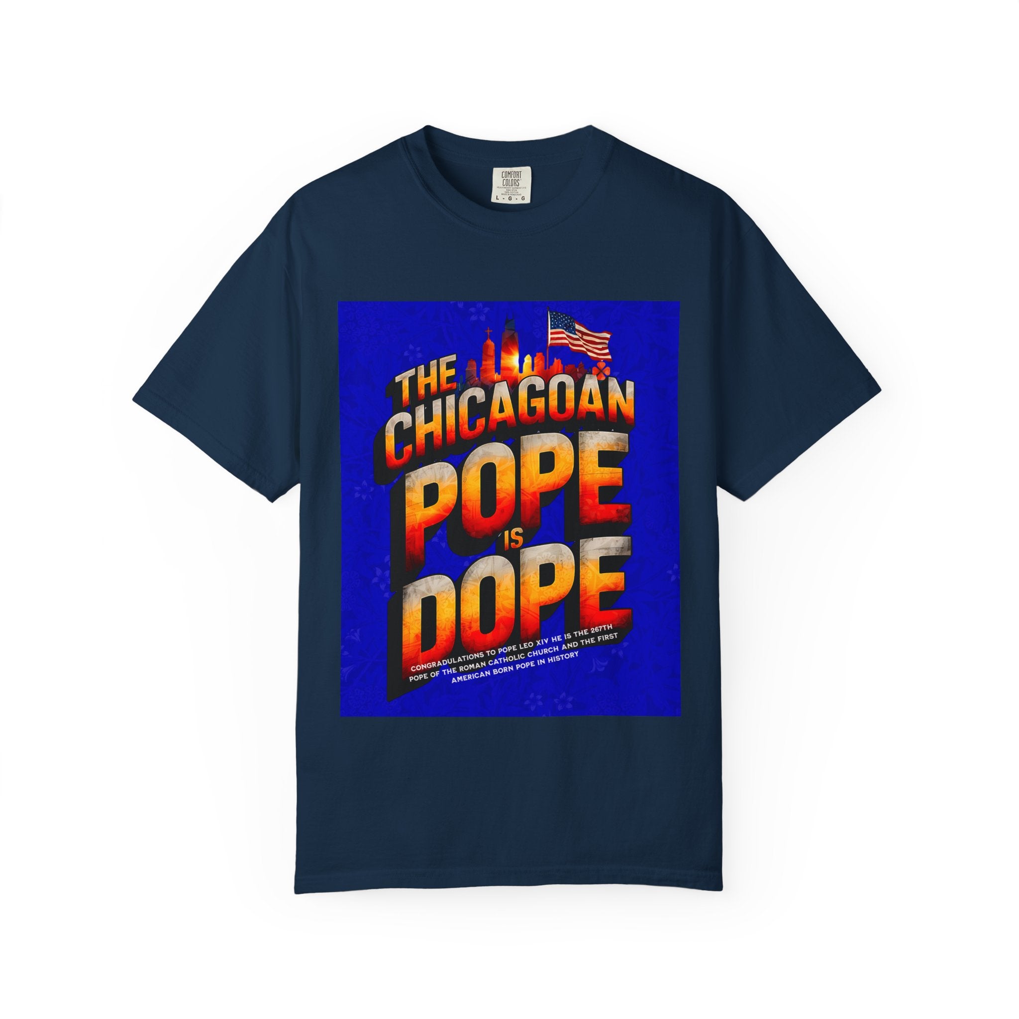 Unisex Chicagoan Pope is Dope T-Shirt - Garment-Dyed, Fun Streetwear for Celebrating Life's Moments - Angel Body